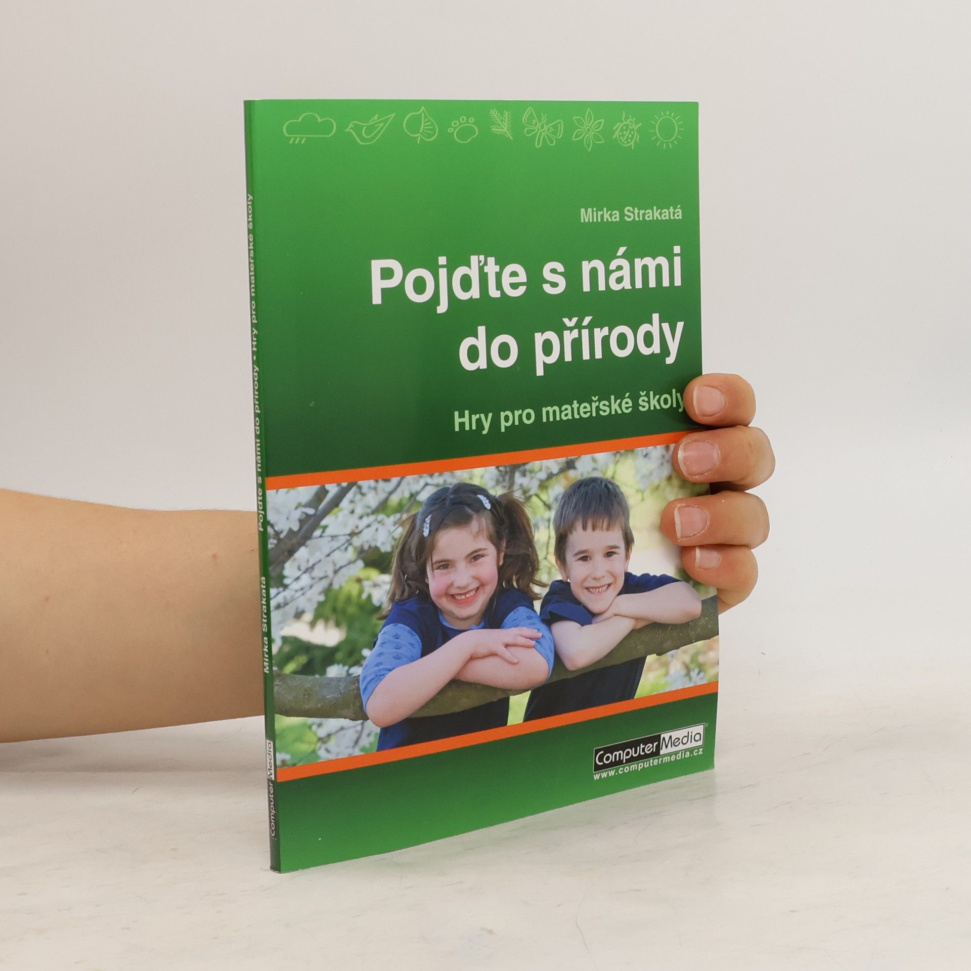 Miroslava Strakatá Pojďte s námi do přírody : hry pro mateřské školy