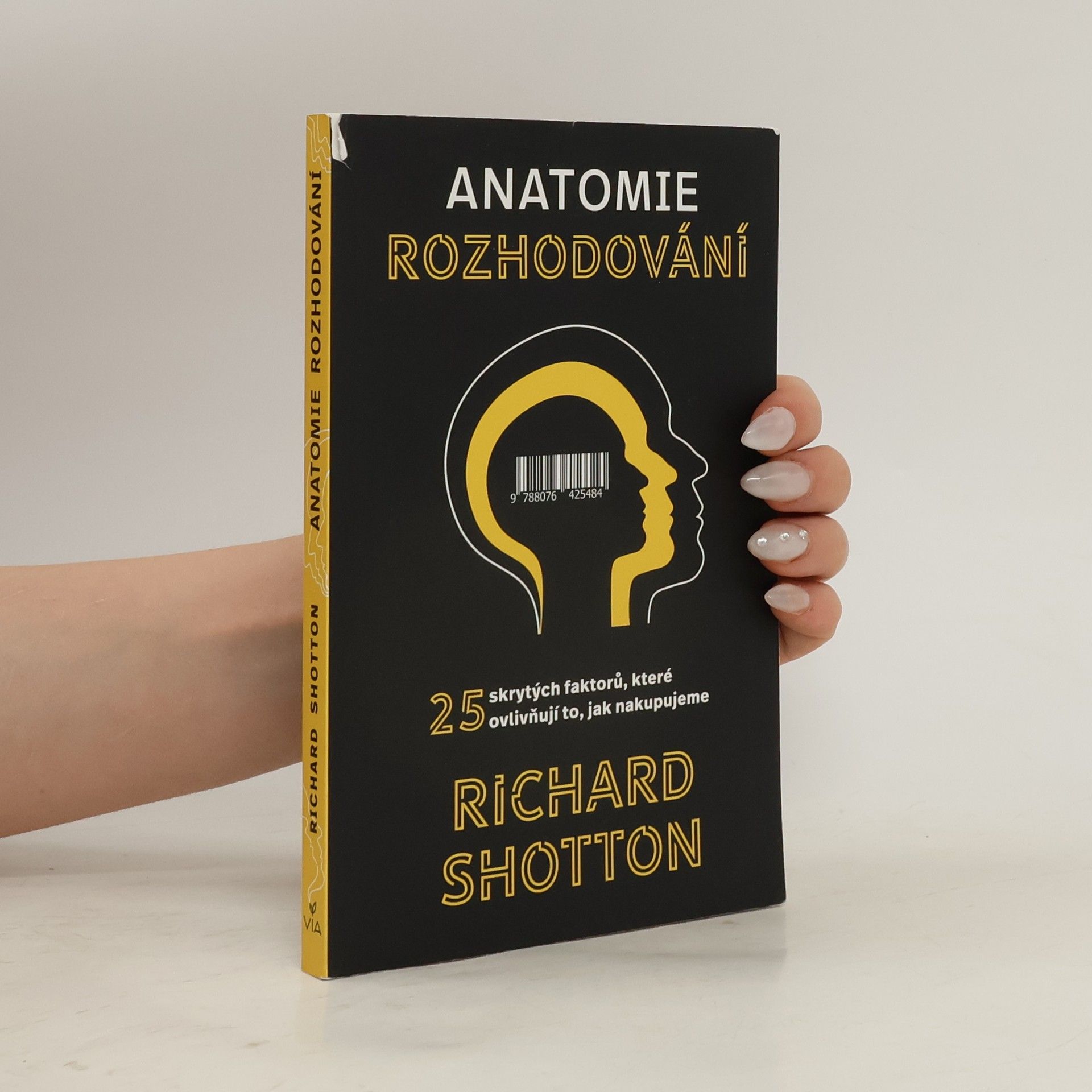 Richard Shotton Anatomie rozhodování : 25 skrytých faktorů, které ovlivňují to, jak nakupujeme