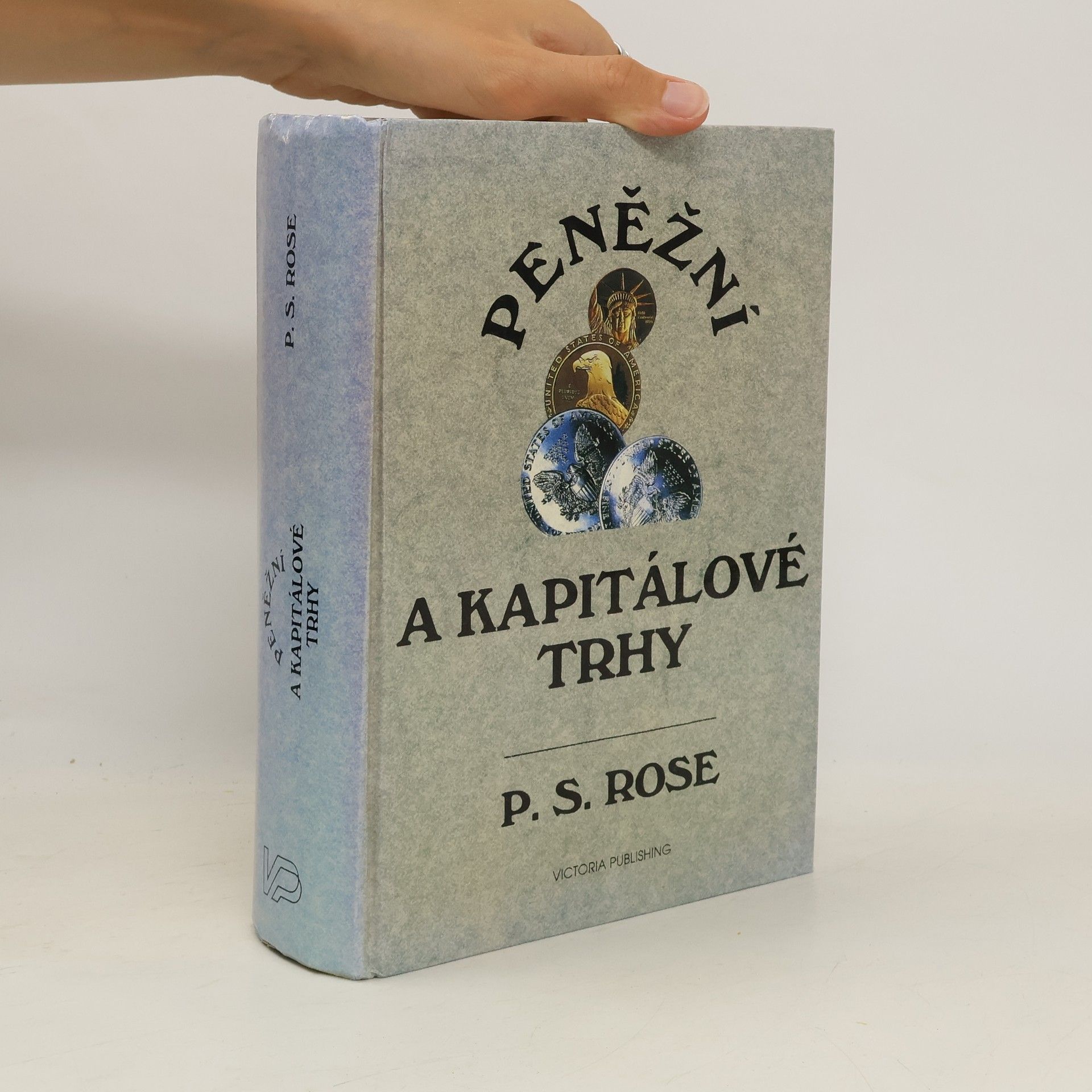 Peter S. Rose Peněžní a kapitálové trhy: Finanční systém ve stále globálnější ekonomice