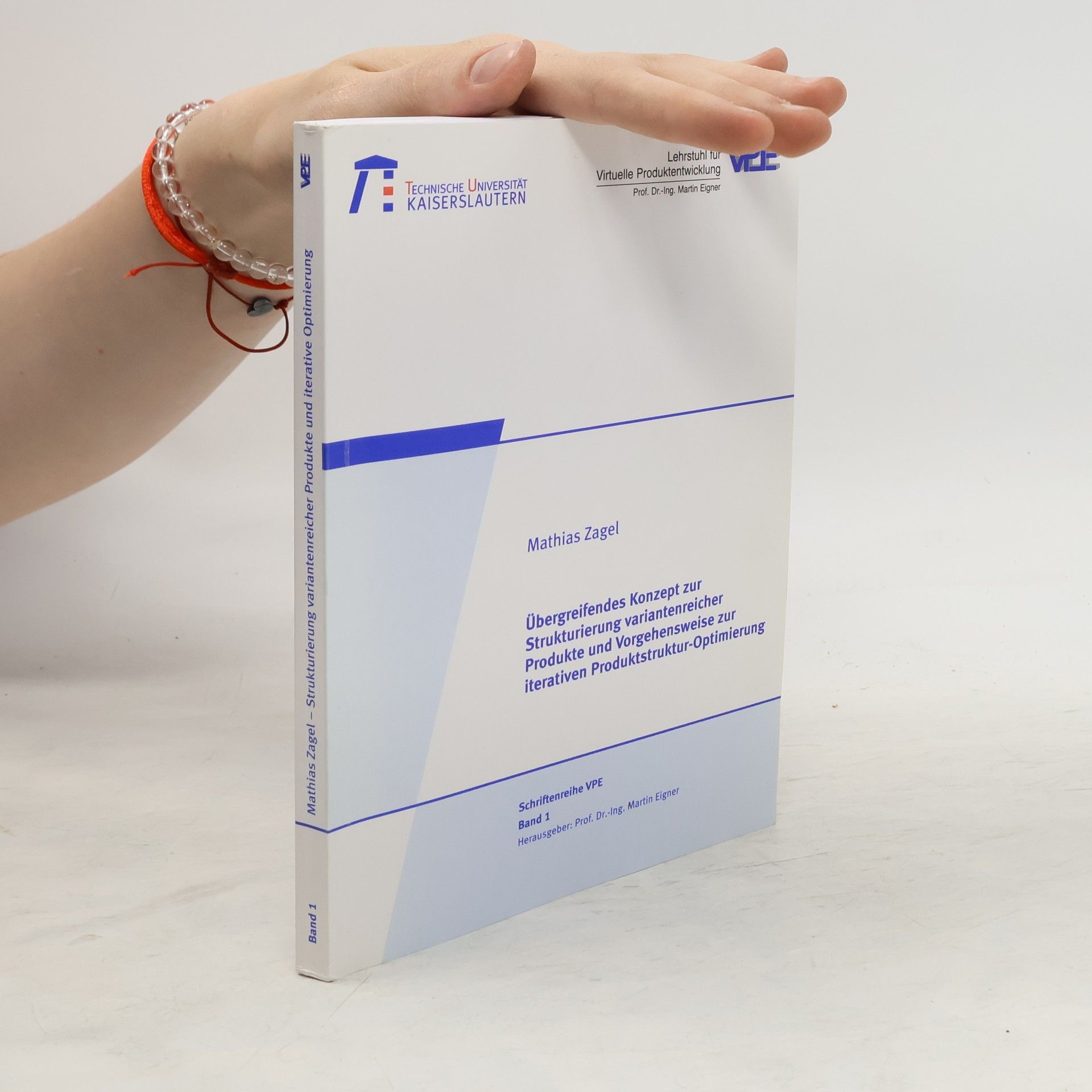 Mathias Zagel Übergreifendes Konzept zur Strukturierung variantenreicher Produkte und Vorgehensweise zur iterativen Produktstruktur-Optimierung