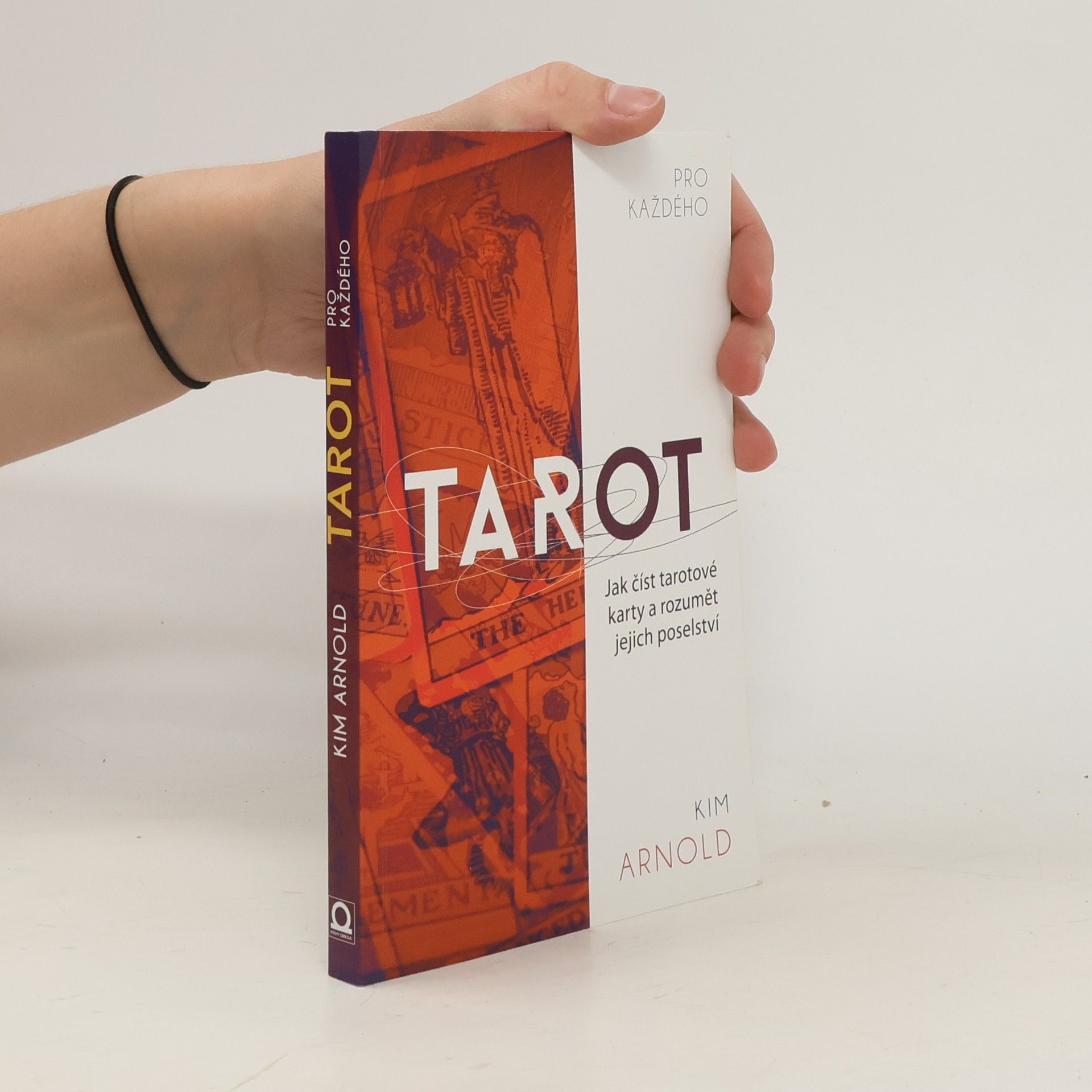 Kim Arnold Tarot pro každého. Jak číst tarotové karty a rozumět jejich poselství