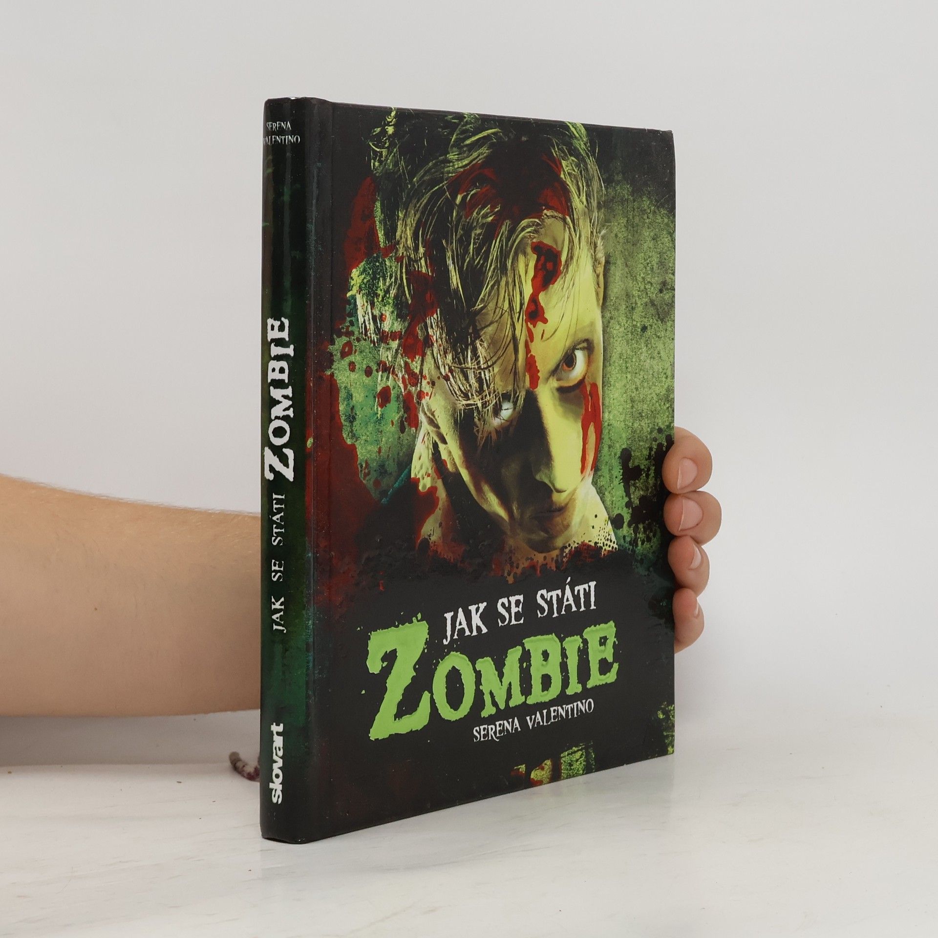 Serena Valentino Jak se státi zombie : [praktický průvodce pro každého, kdo má zálusk na mozky]
