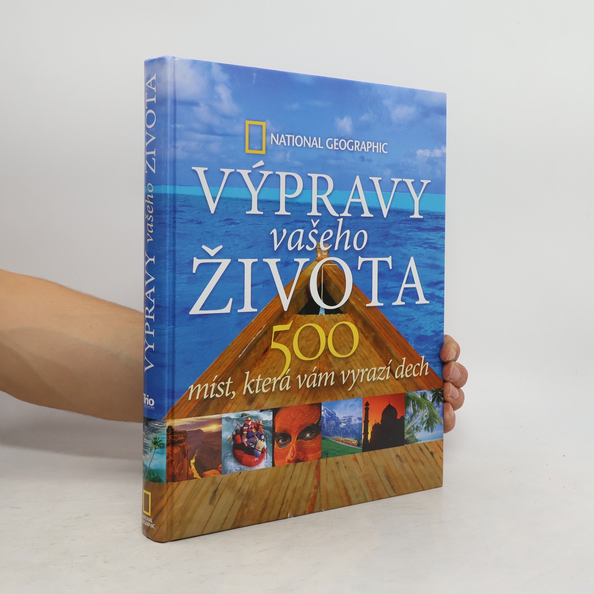 Keith Bellows Výpravy vašeho života: 500 míst, která vám vyrazí dech