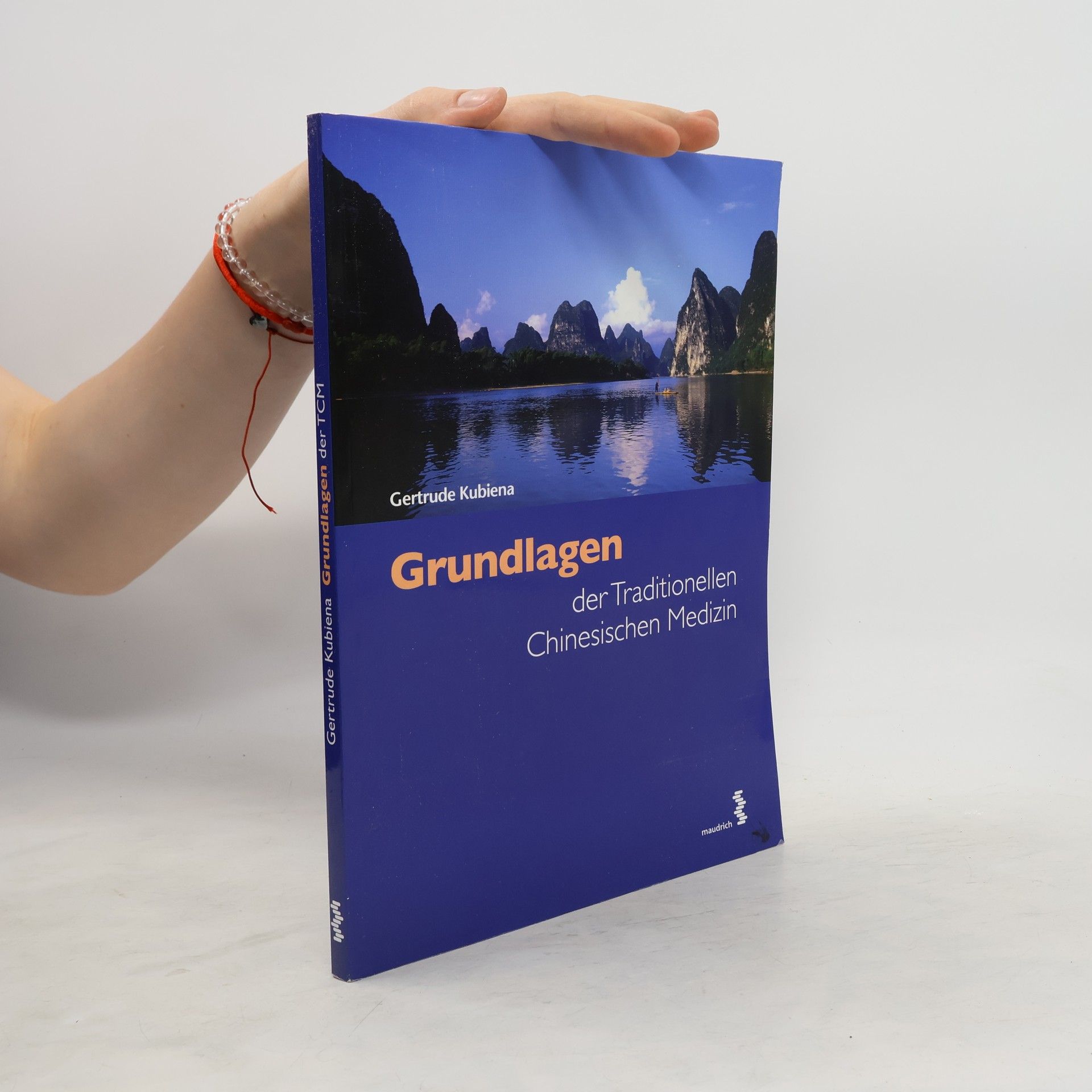 Gertrude Kubiena Grundlagen der Traditionellen Chinesischen Medizin