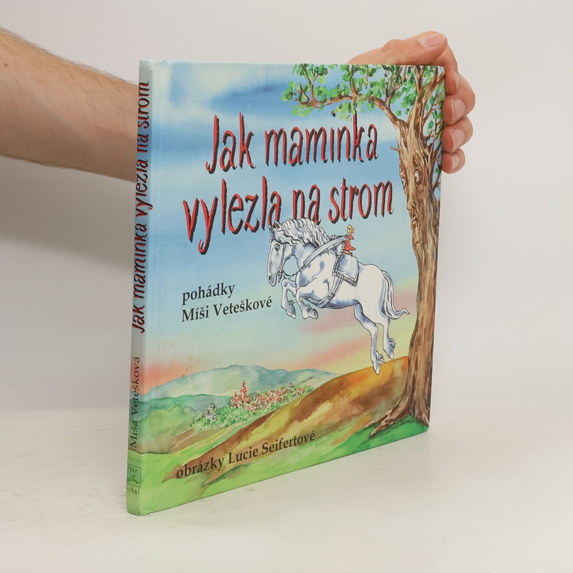 Michaela Vetešková Jak maminka vylezla na strom. Maminčiny rozhlasové pohádky