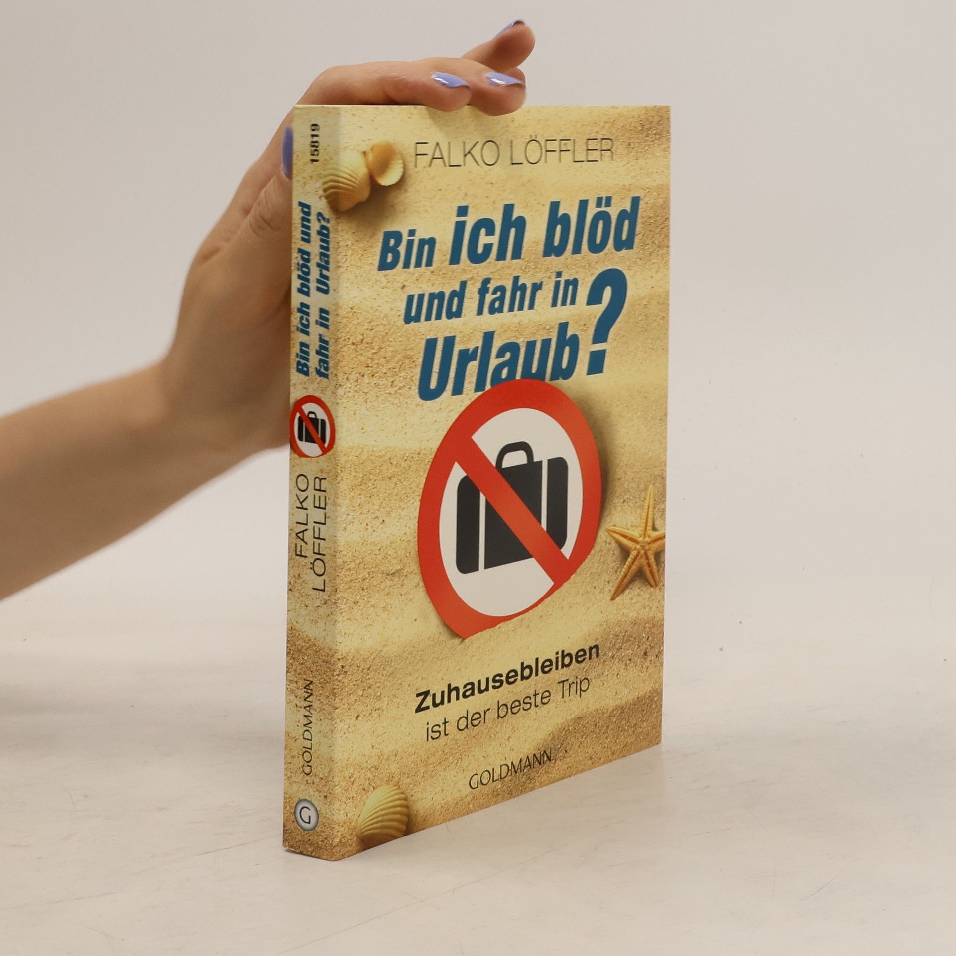 Falko Löffler Bin ich blöd und fahr in Urlaub?