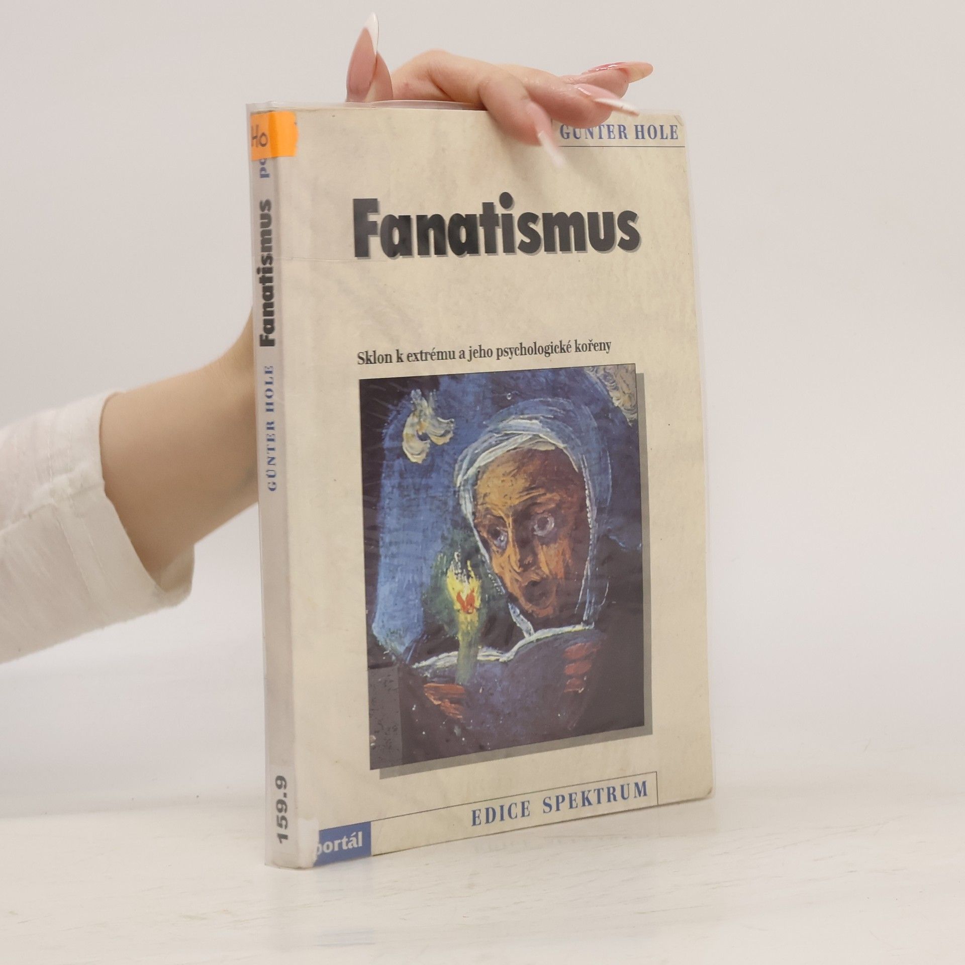 Günter Hole Fanatismus : sklon k extrému a jeho psychologické kořeny