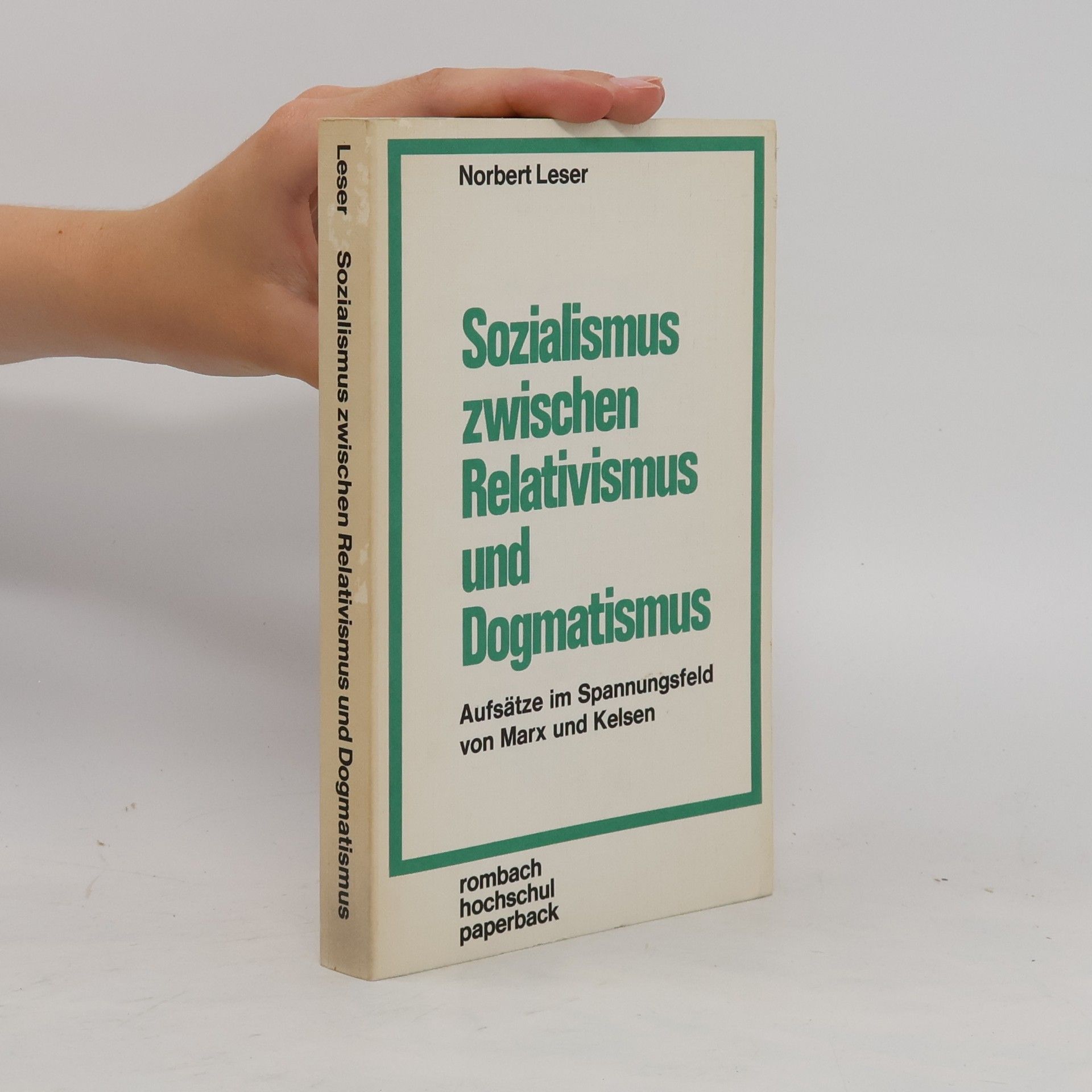 Norbert Leser Sozialismus zwischen Relativismus und Dogmatismus