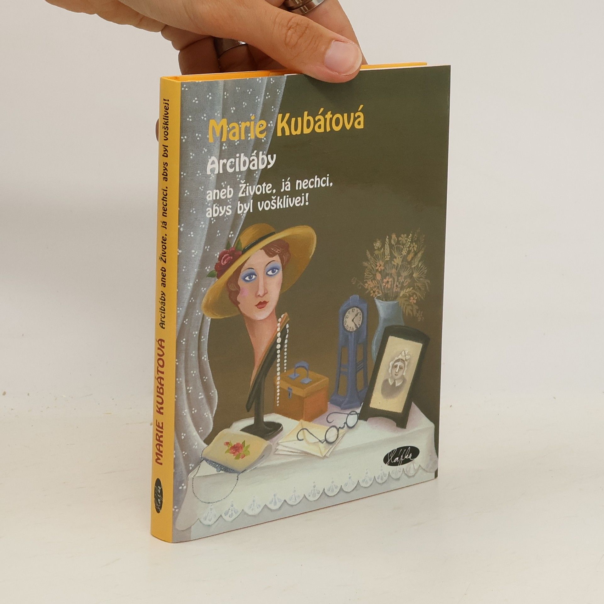 Marie Kubátová Arcibáby. Aneb živote, já nechci, abys byl vošklivej!