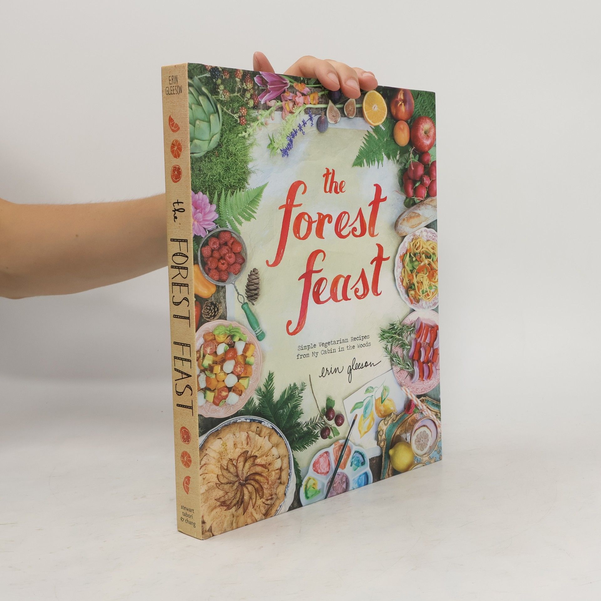 Erin Gleeson The Forest Feast: Simple Vegetarian Recipes from My Cabin in the Woods