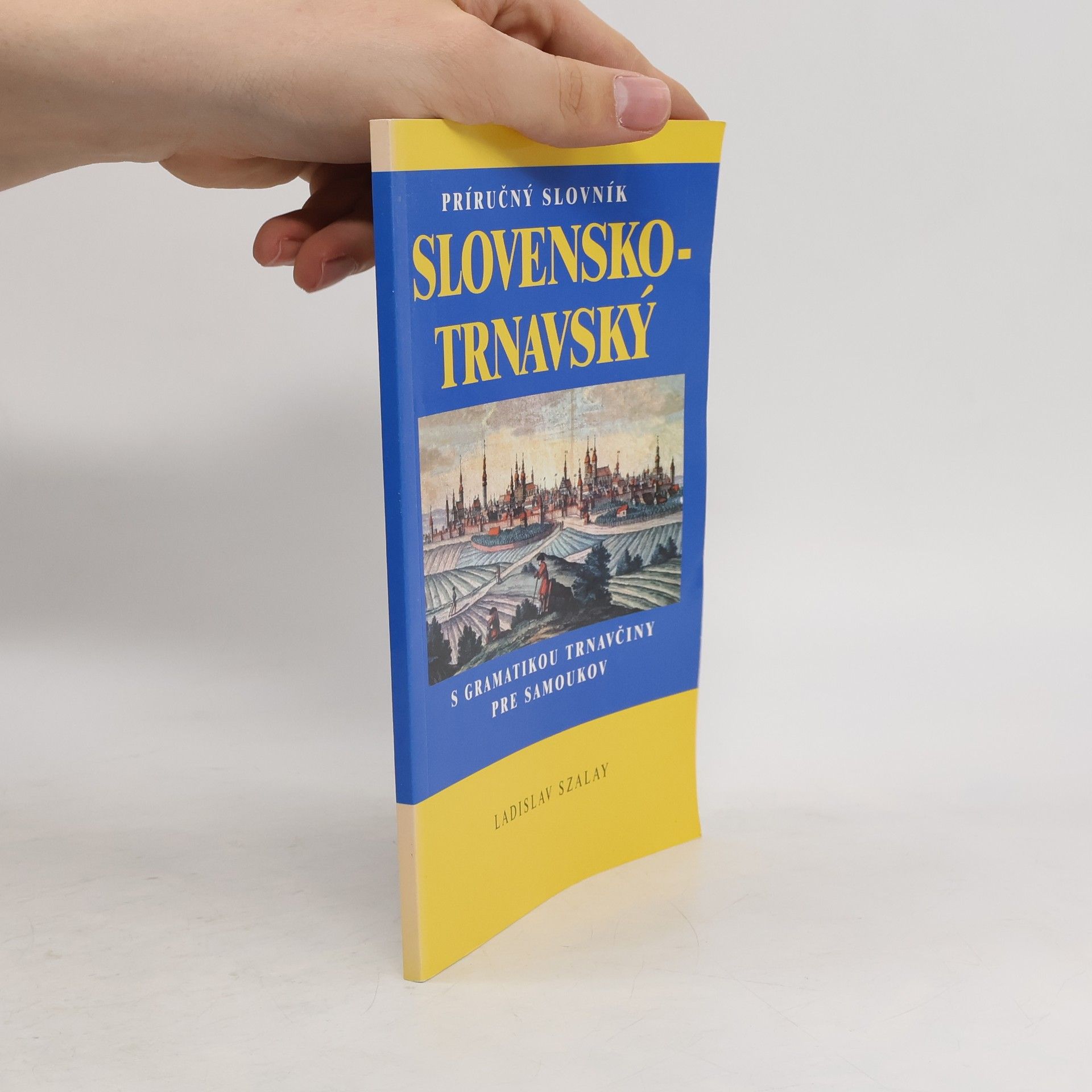 Ladislav Szalay Príručný slovník slovensko-trnavský s gramatikou trnavčiny