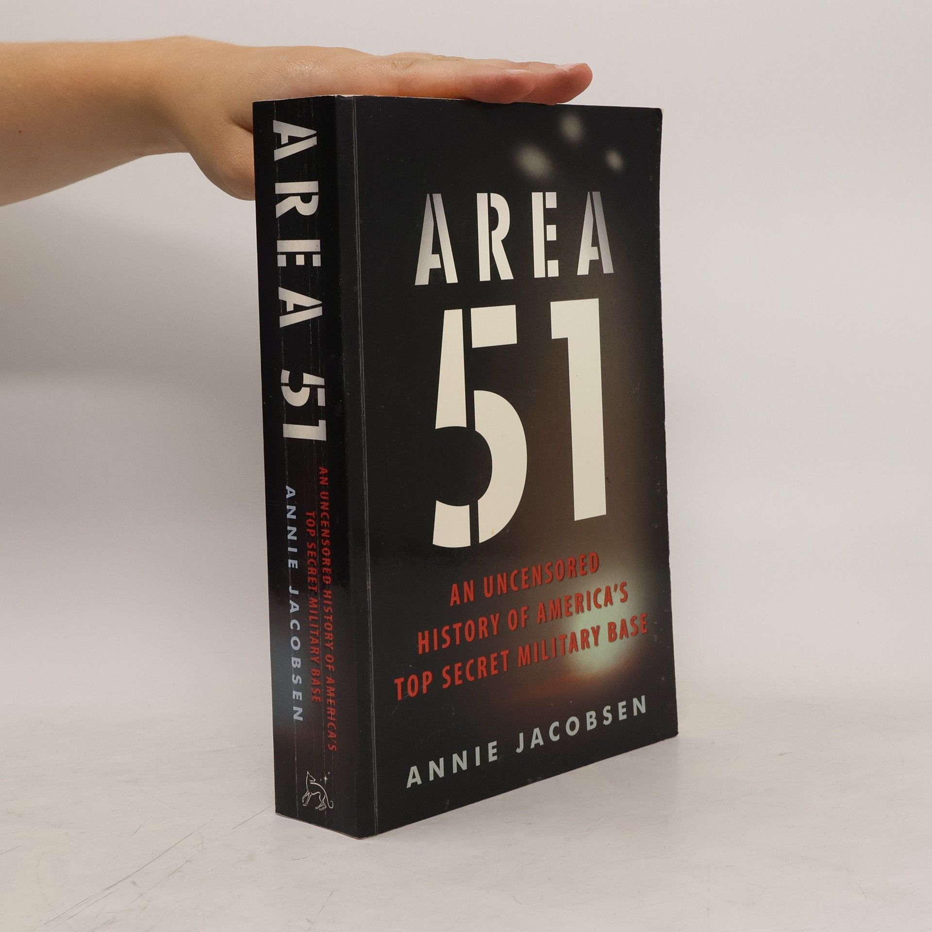 Annie Jacobsen Area 51: An uncensored history of America's top secret military base