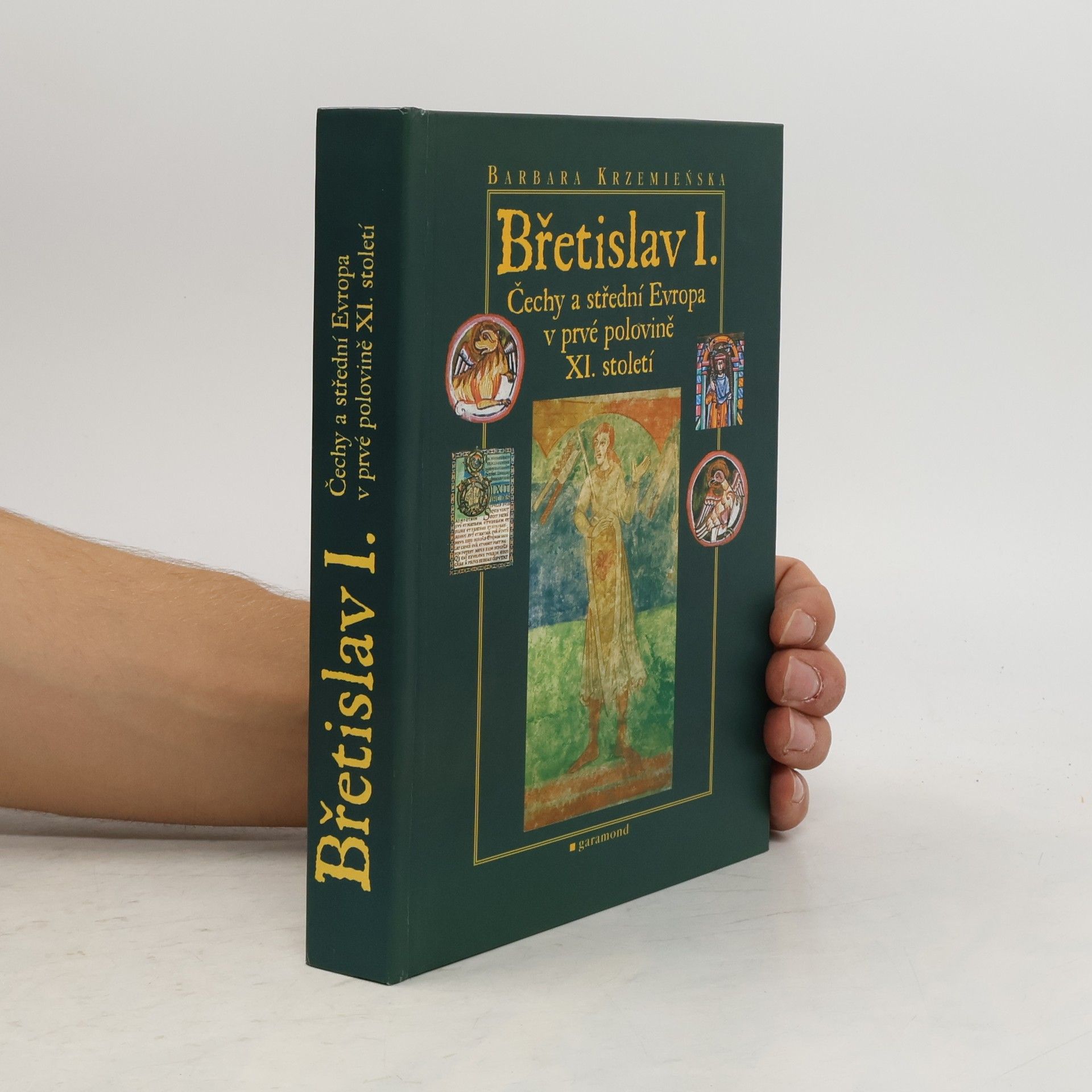 Barbara Krzemienska Břetislav I. : Čechy a střední Evropa v prvé polovině XI. století