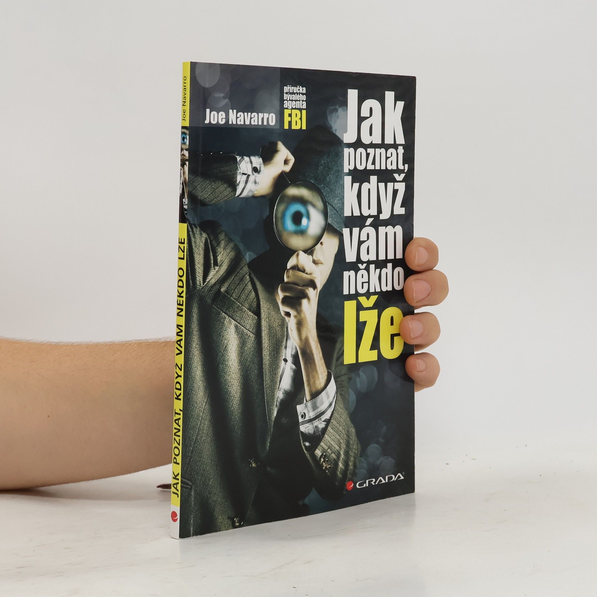 Joe Navarro Jak poznat, když vám někdo lže : příručka bývalého experta FBI