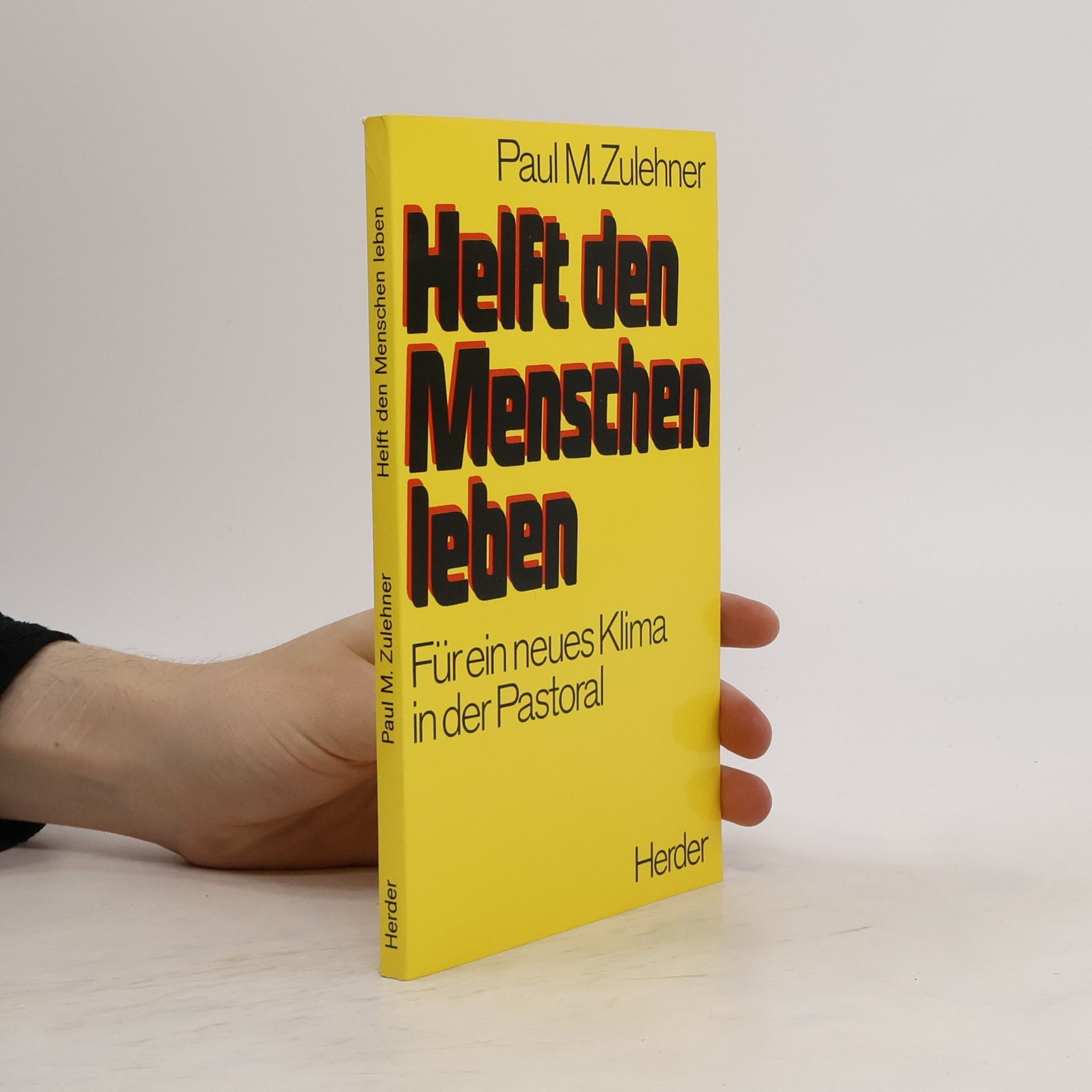 Paul Zulehner Helft den Menschen leben. Für ein neues Klima in der Pastoral
