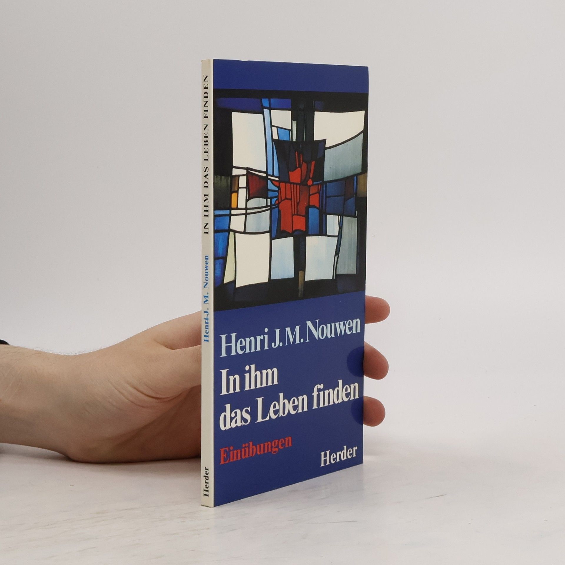 Henri Nouwen In ihm das Leben finden. Einübungen