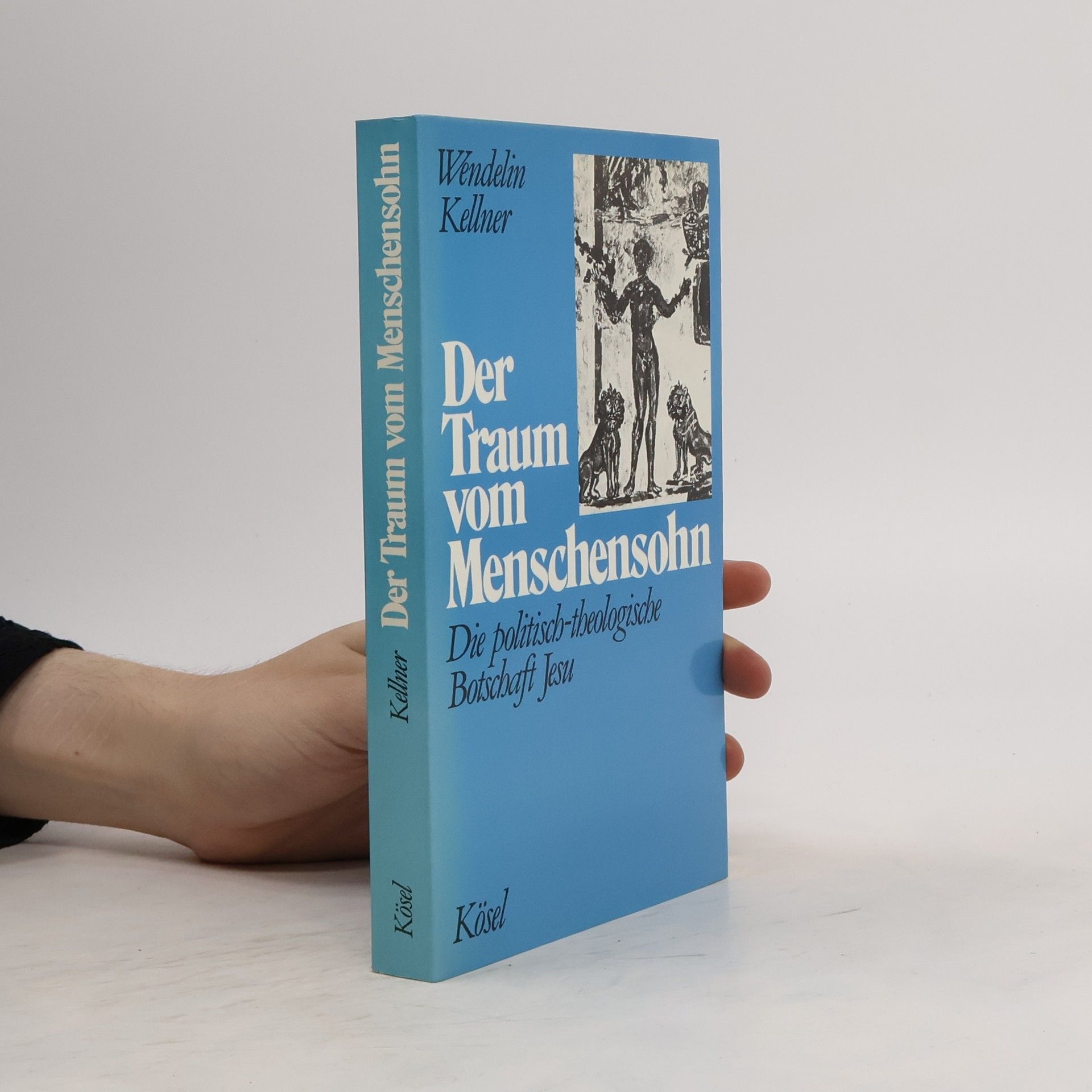 Wendelin Kellner Der Traum vom Menschensohn