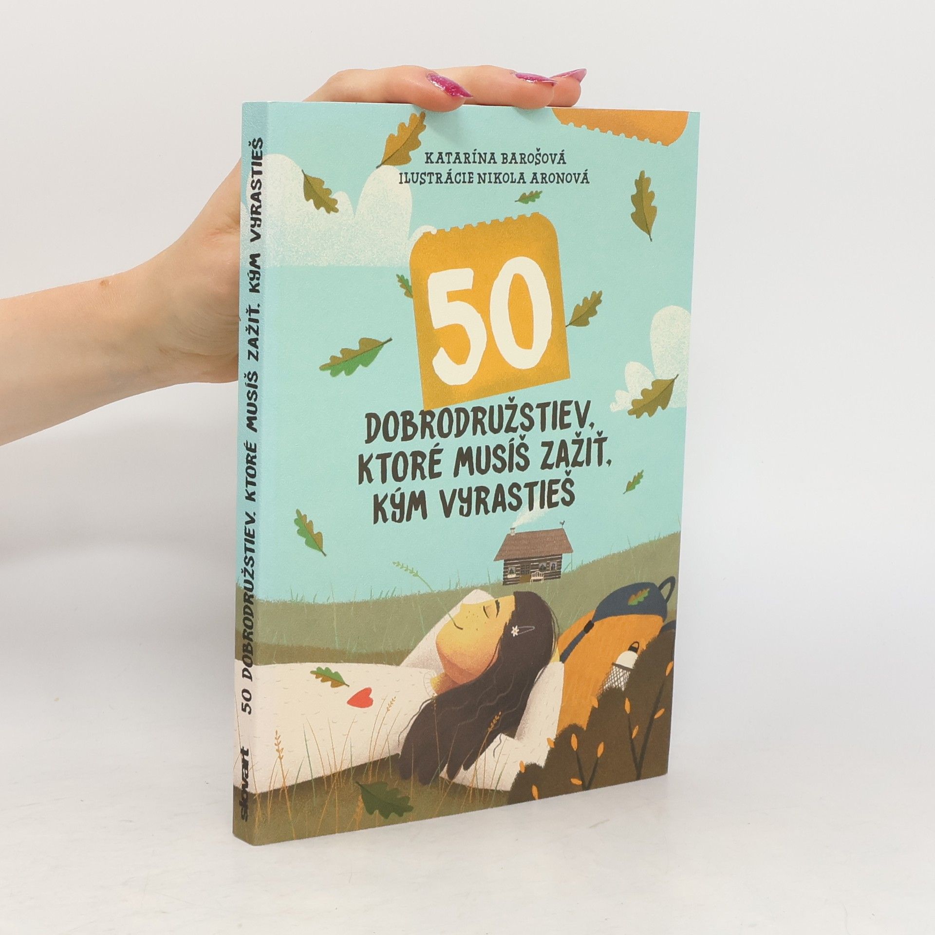 Katarína Barošová 50 dobrodružstiev, ktoré musíš zažiť, kým vyrastieš