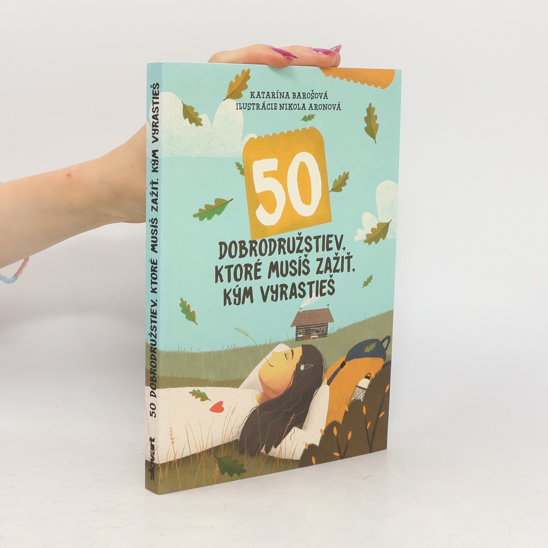 Katarína Barošová 50 dobrodružstiev, ktoré musíš zažiť, kým vyrastieš