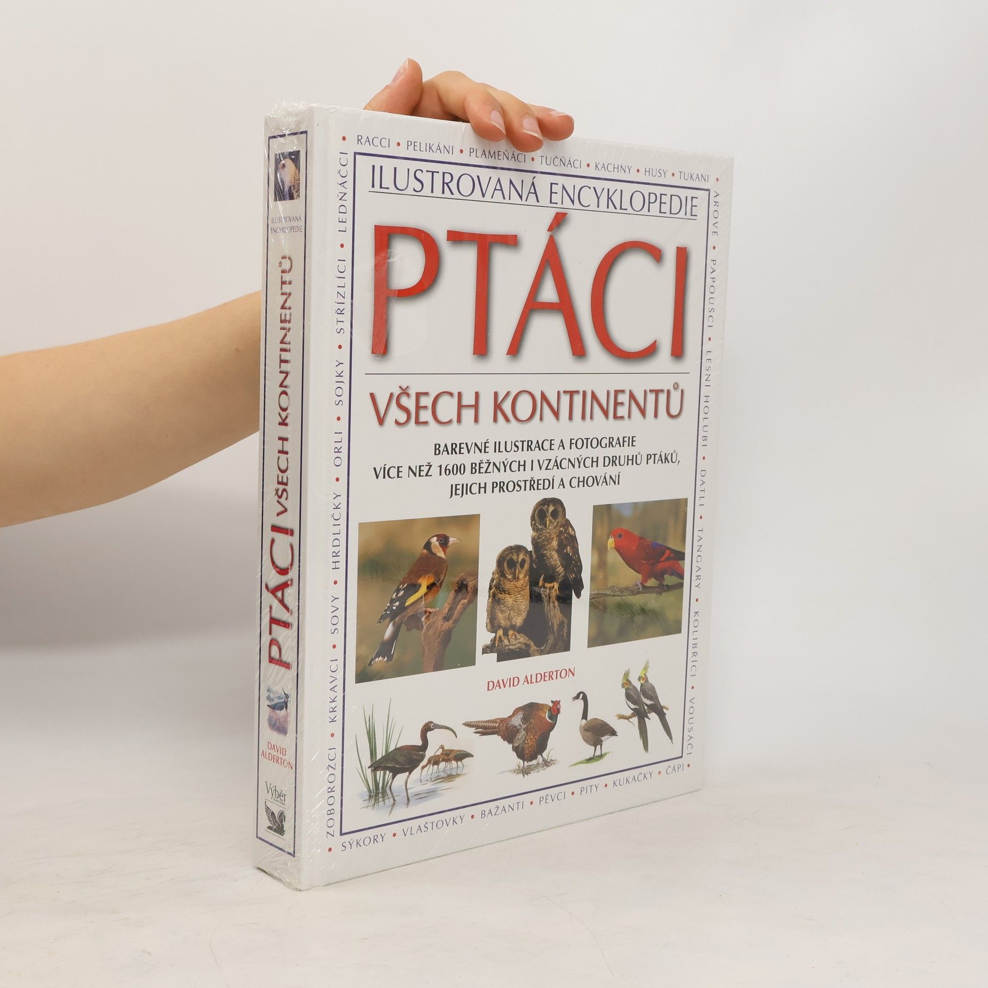 David Alderton Ptáci všech kontinentů. Barevné ilustrace a fotografie více než 1600 běžných i vzácných druhů ptáků, jejich prostředí a chování