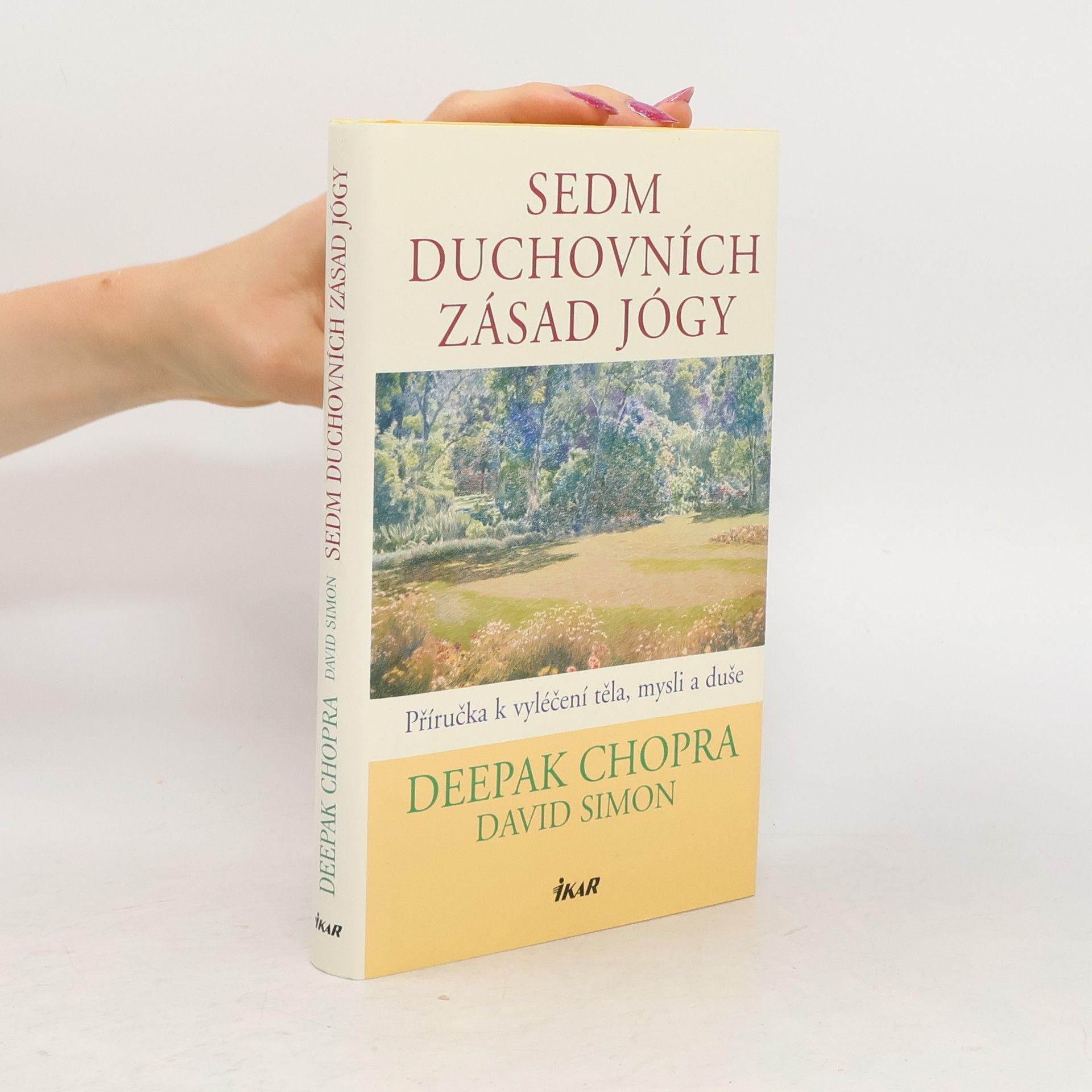 Deepak Chopra Sedm duchovních zásad jógy : příručka k vyléčení těla, mysli a duše