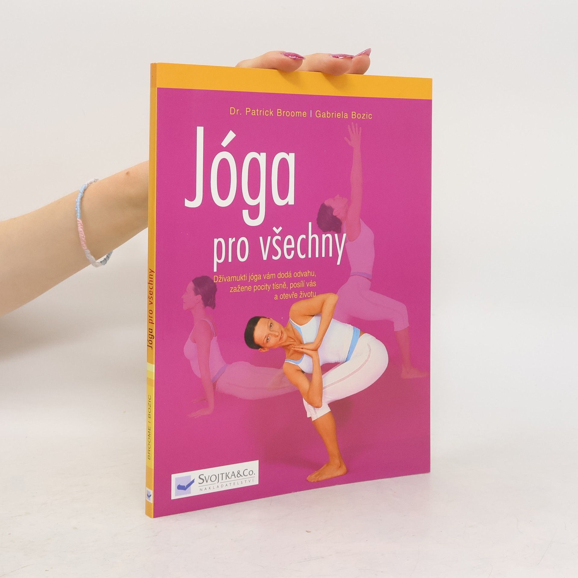 Patrick Broome Jóga pro všechny: Džívamukti jóga vám dodá odvahu, zažene pocity tísně, posílí vás a otevře životu