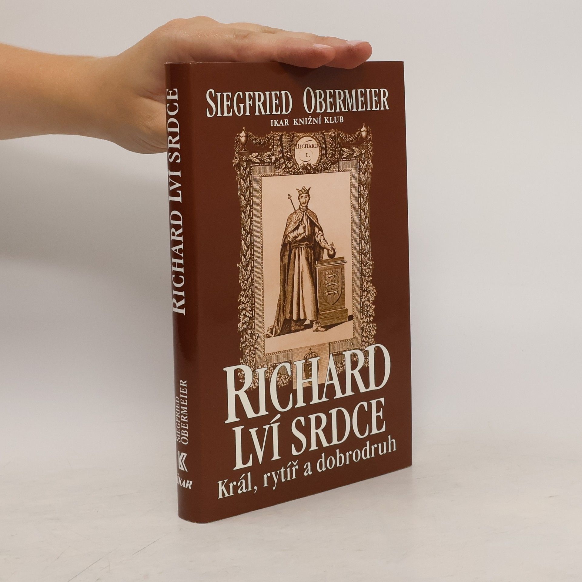 Siegfried Obermeier Richard Lví srdce. Král, rytíř, dobrodruh