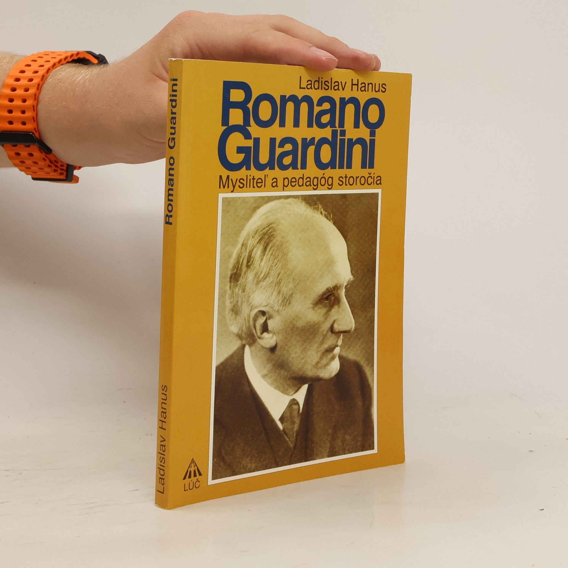 Ladislav Hanus Romano Guardini. Mysliteľ a pedagóg storočia