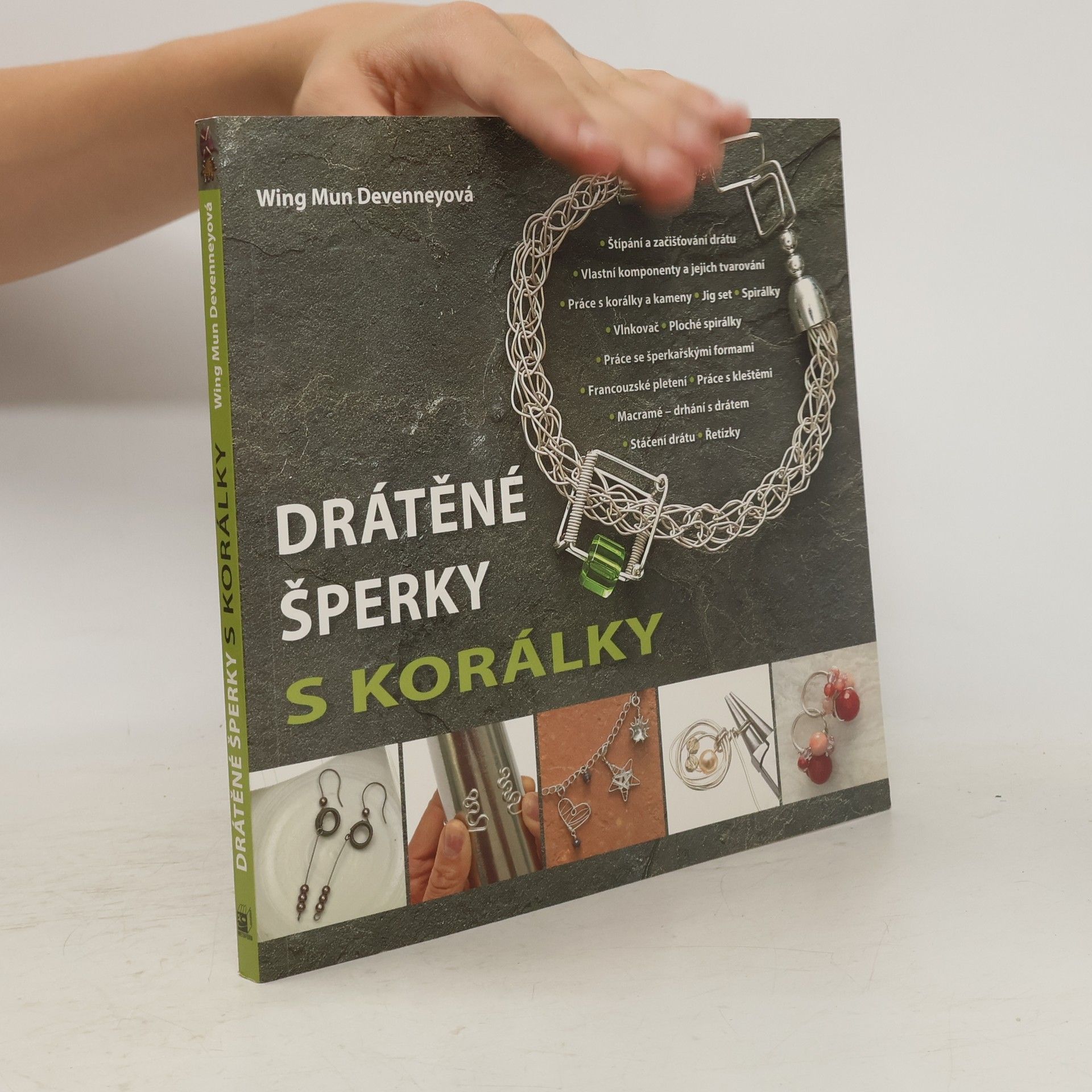 Wing Mun Devenney Drátěné šperky s korálky: Průvodce základními i pokročilými technikami s projekty a předlohami
