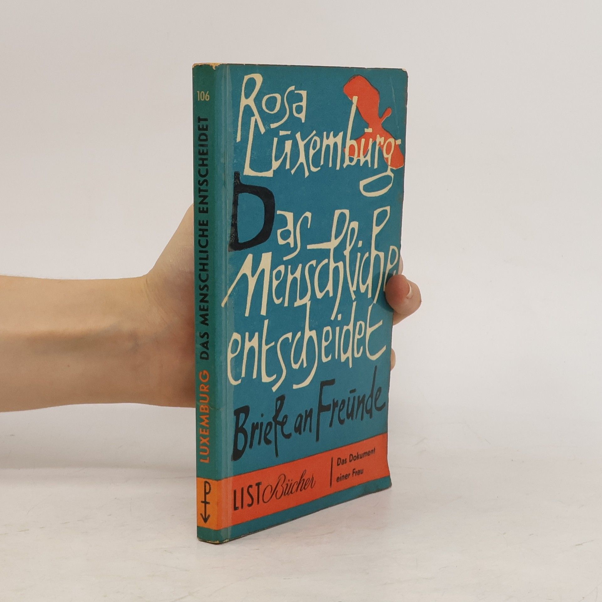 Rosa Luxemburgová Das Menschliche entschedet. Briefe an Freunde
