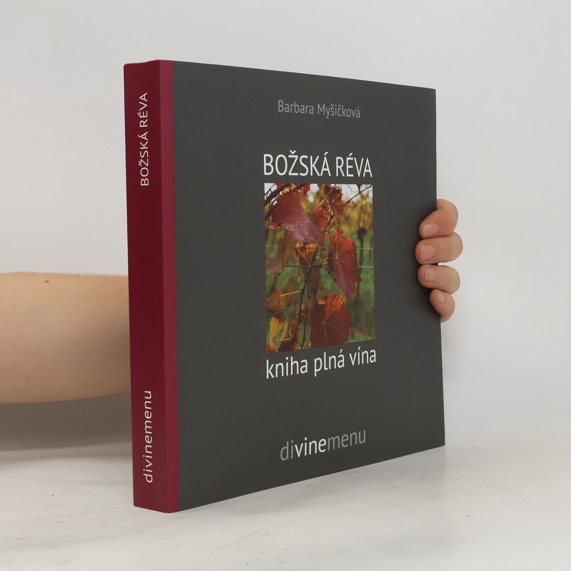 Barbara Myšičková Božská réva : kniha plná vína : divinemenu