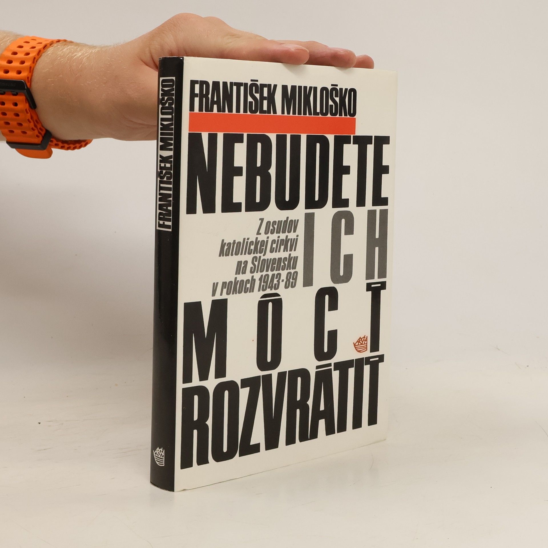 František Mikloško Nebudete ich môcť rozvrátiť