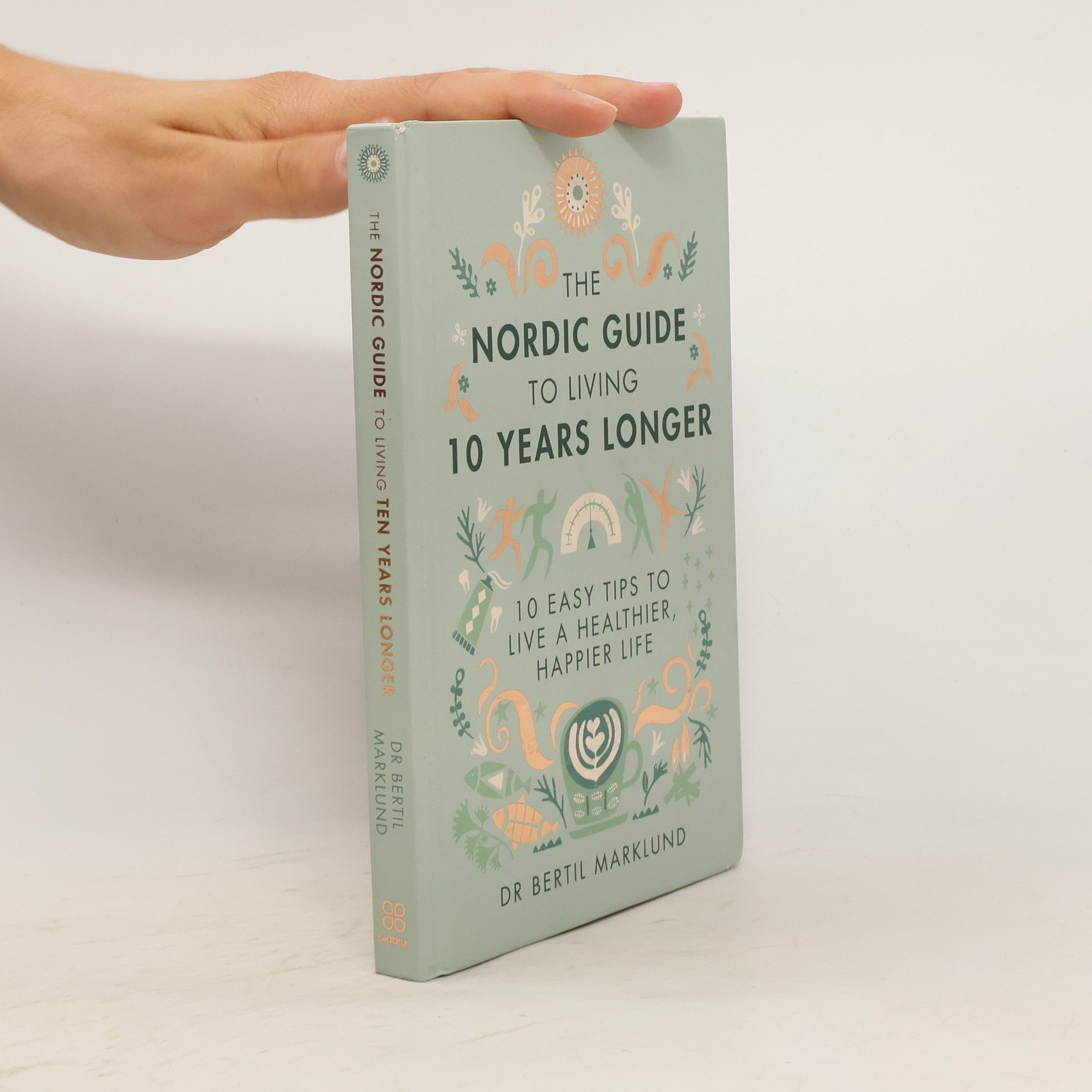 Bertil Marklund The Nordic Guide to Living 10 Years Longer