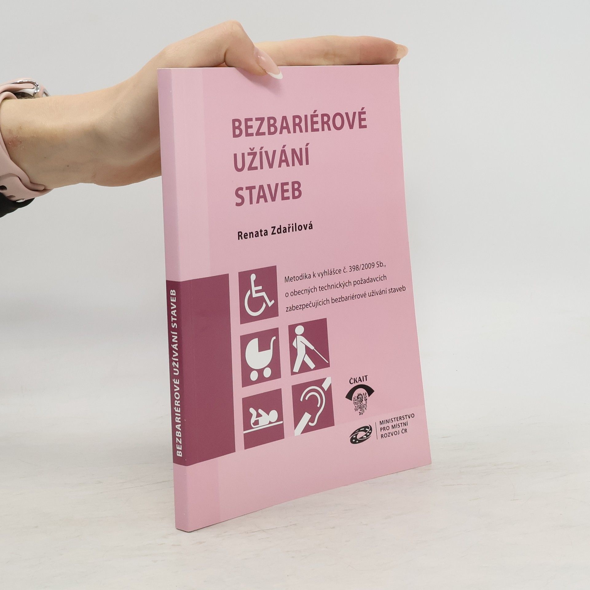 Renata Zdařilová Bezbariérové užívání staveb. Metodika k vyhlášce č. 398