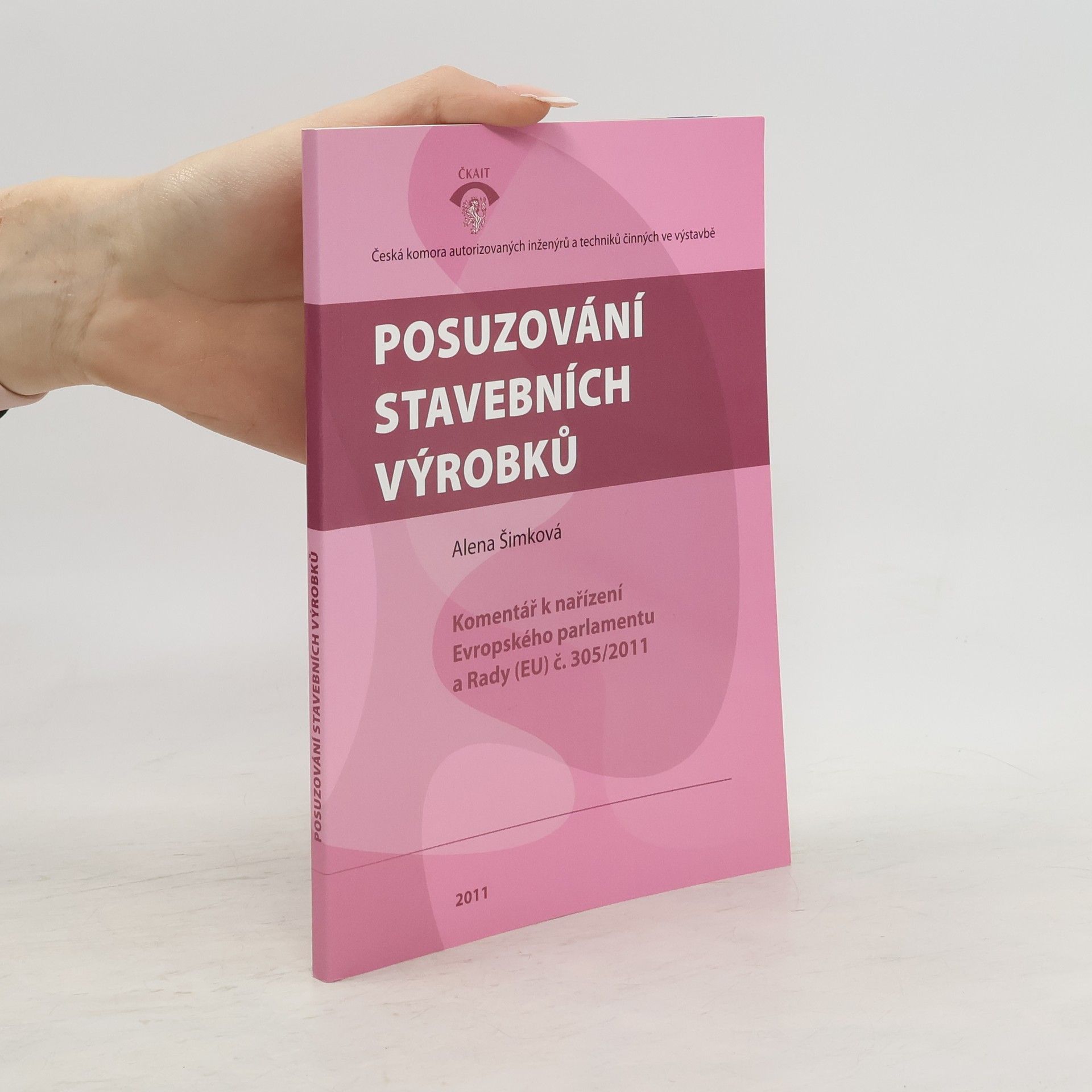 Alena Šimková Posuzování stavebních výrobků. Komentář k nařízení Evropského parlamentu a Rady (EU) č. 305