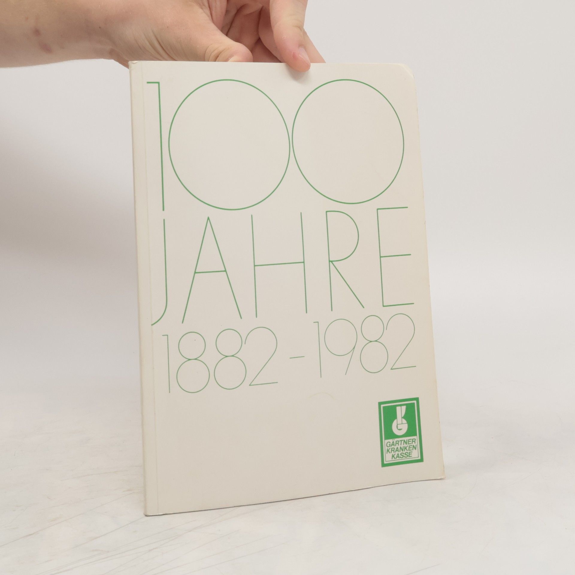 Collectif d'auteurs 100 Jahre Gärtner-Krankenkasse 1882-1982