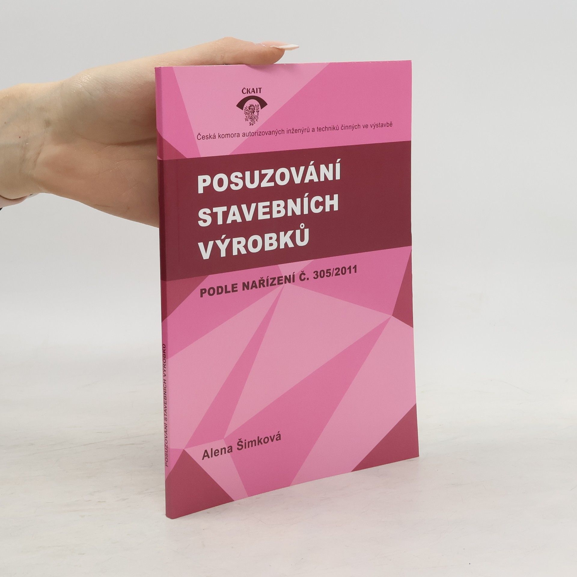 Alena Šimková Posuzování stavebních výrobků : podle nařízení č. 305/2011