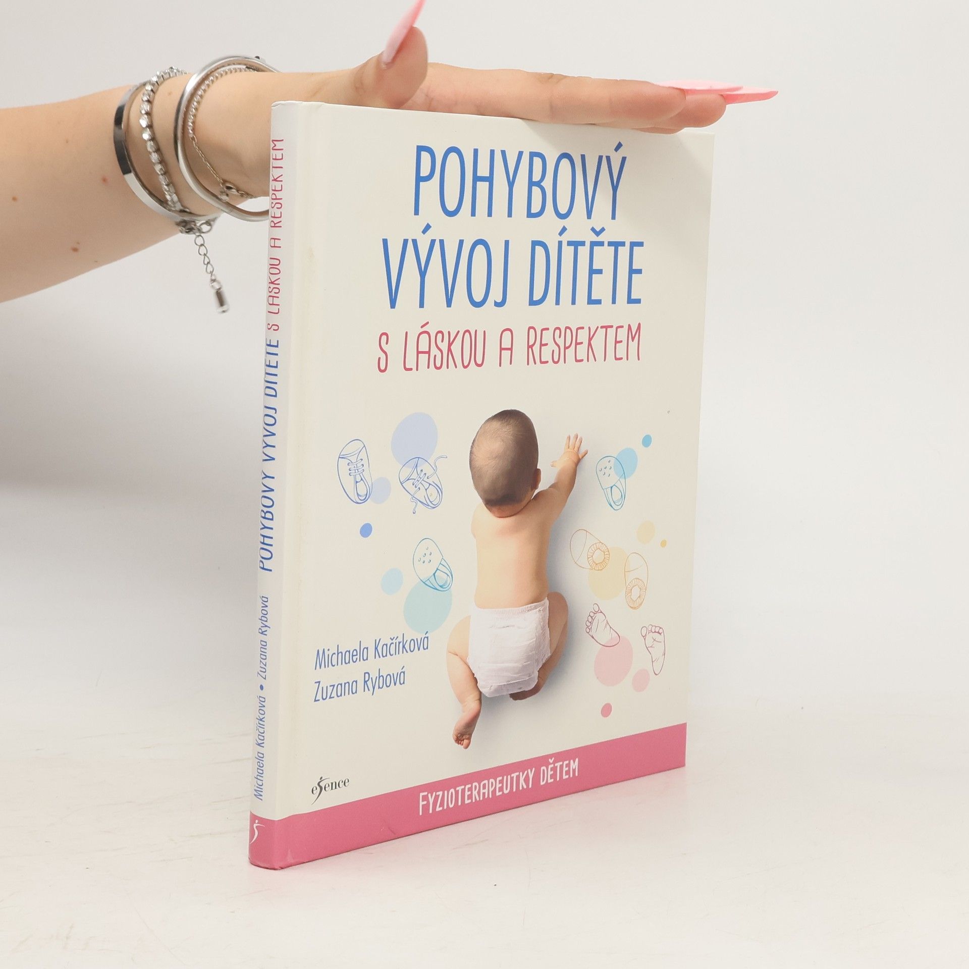 Michaela Kačírková Pohybový vývoj dítěte s láskou a respektem : fyzioterapeutky dětem