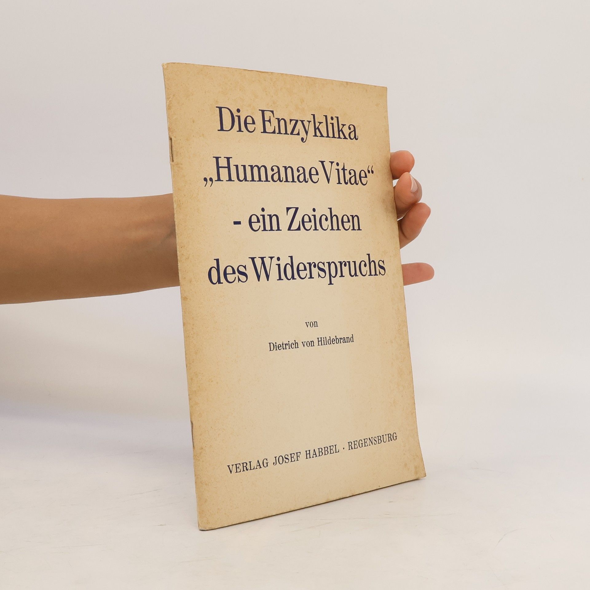 Dietrich von Hildebrand Die Enzyklika „Humanae Vitae" -ein Zeichen des Widerspruchs