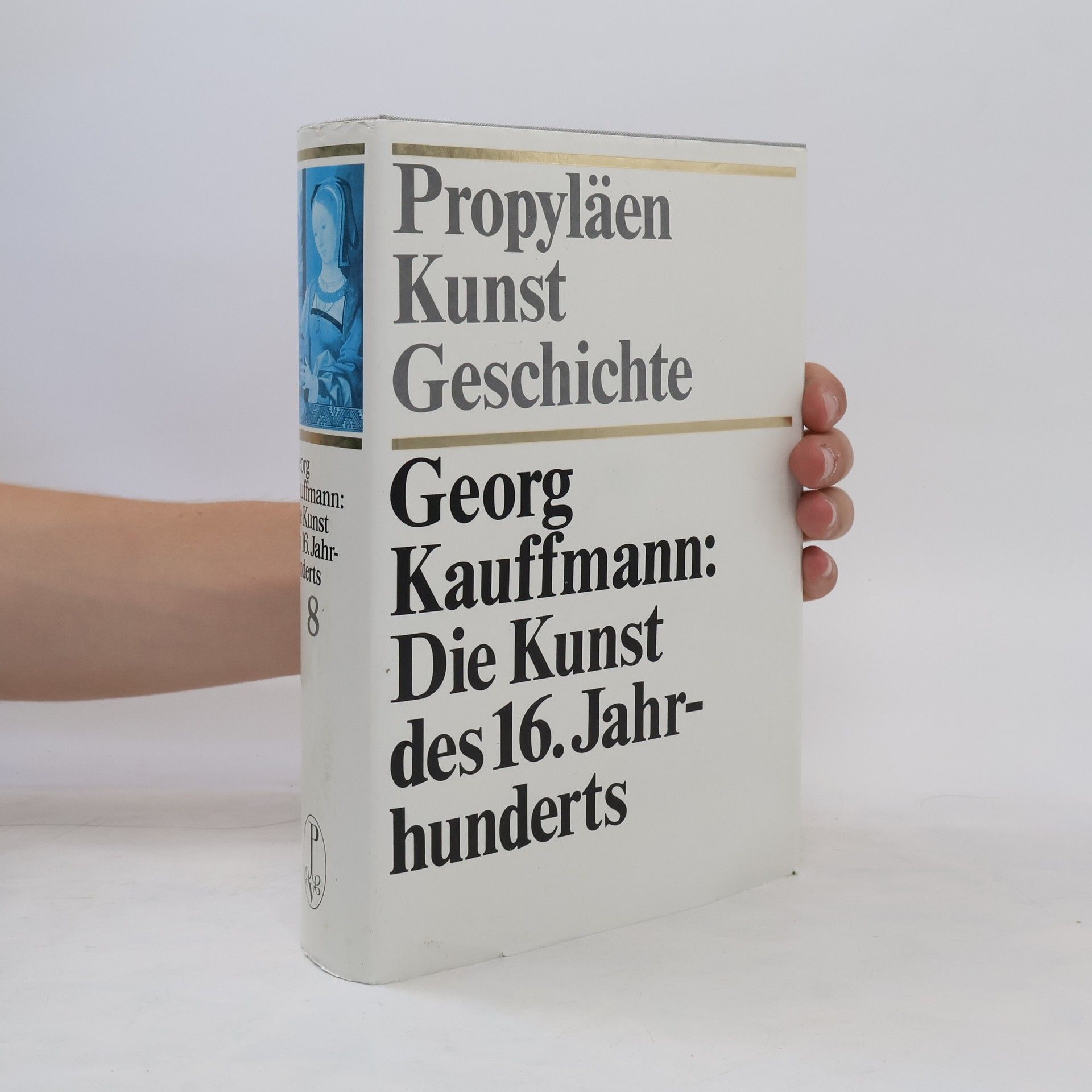 Georg Kauffmann Propyläen Kunstgeschichte 8. Die Kunst des 16. Jahrhunderts