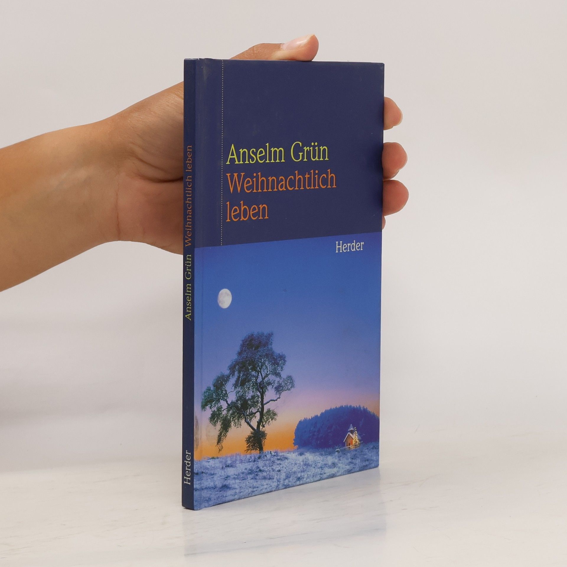 Anselm Grün Weihnachtlich leben