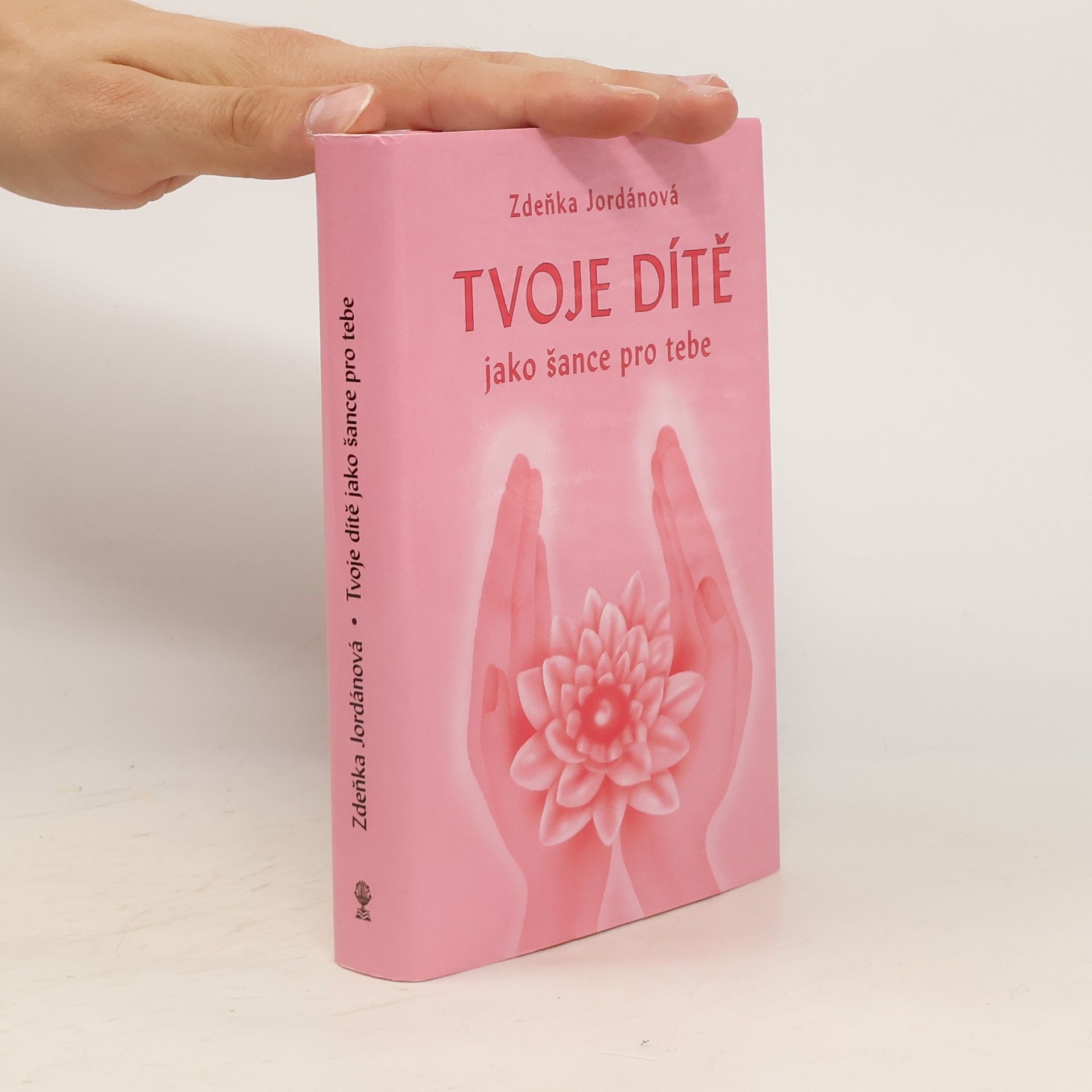 Zdeňka Jordánová Tvoje dítě jako šance pro tebe