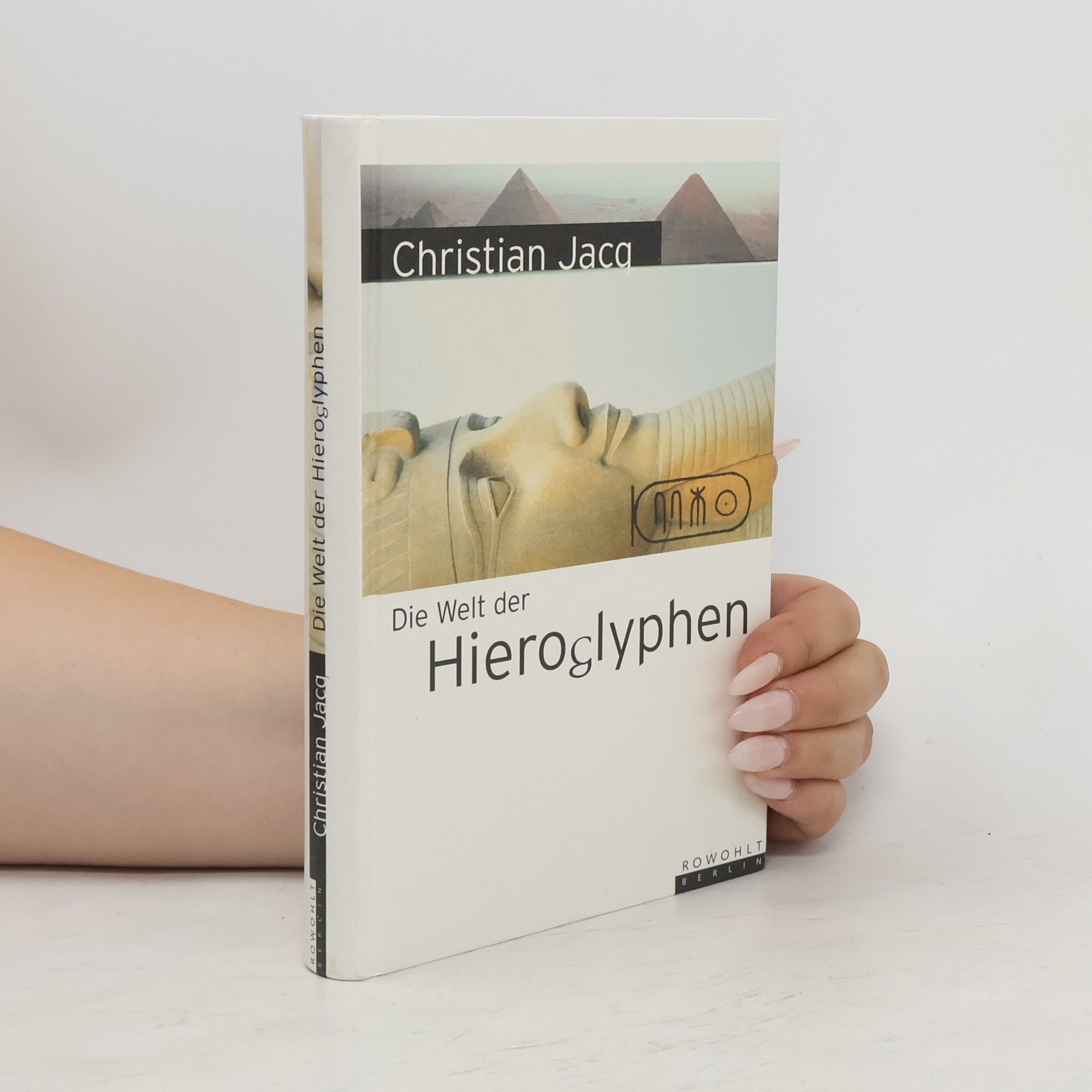 Christian Jacq Die Welt der Hieroglyphen