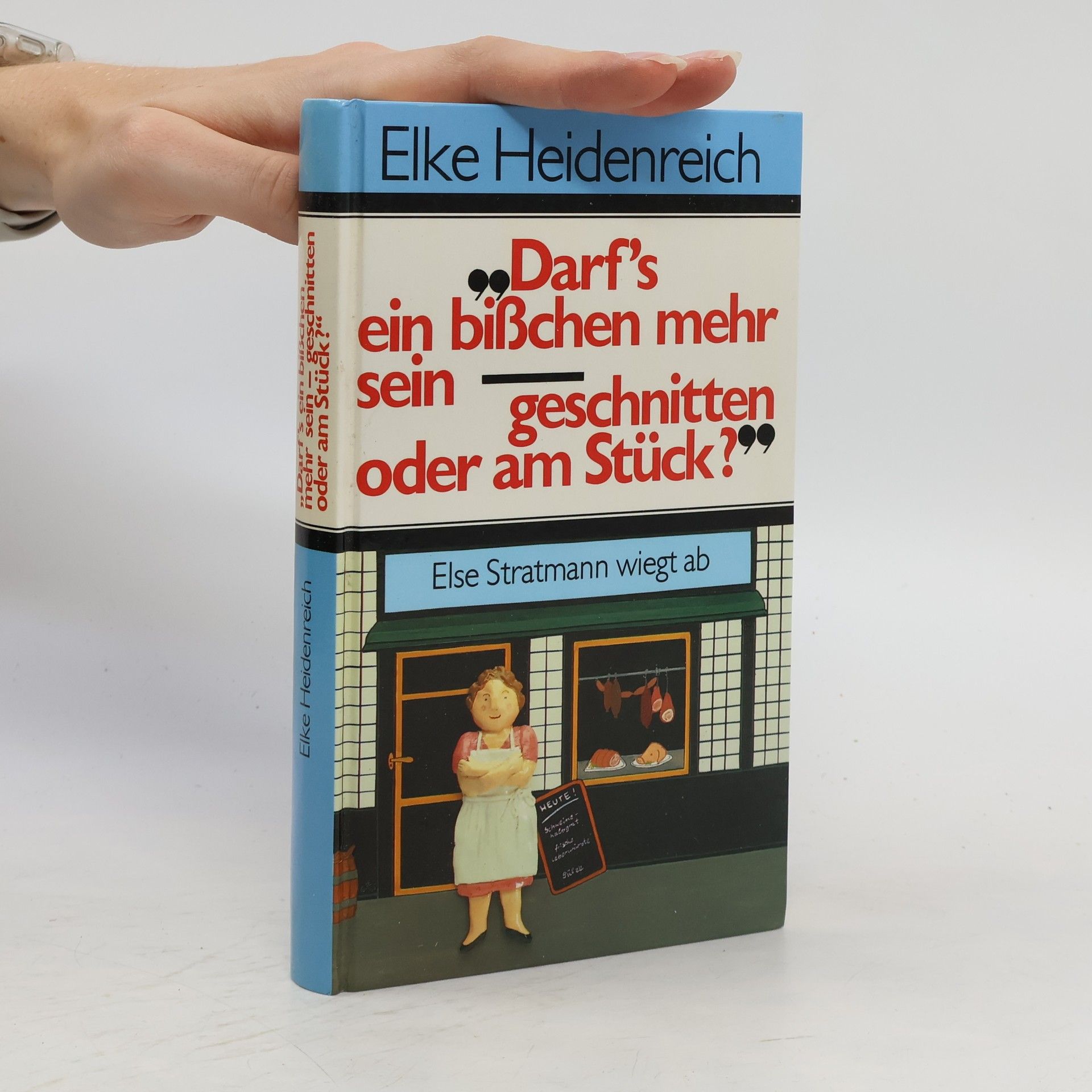 Elke Heidenreich "Darf's ein bißchen mehr sein - geschnitten oder am Stück?"