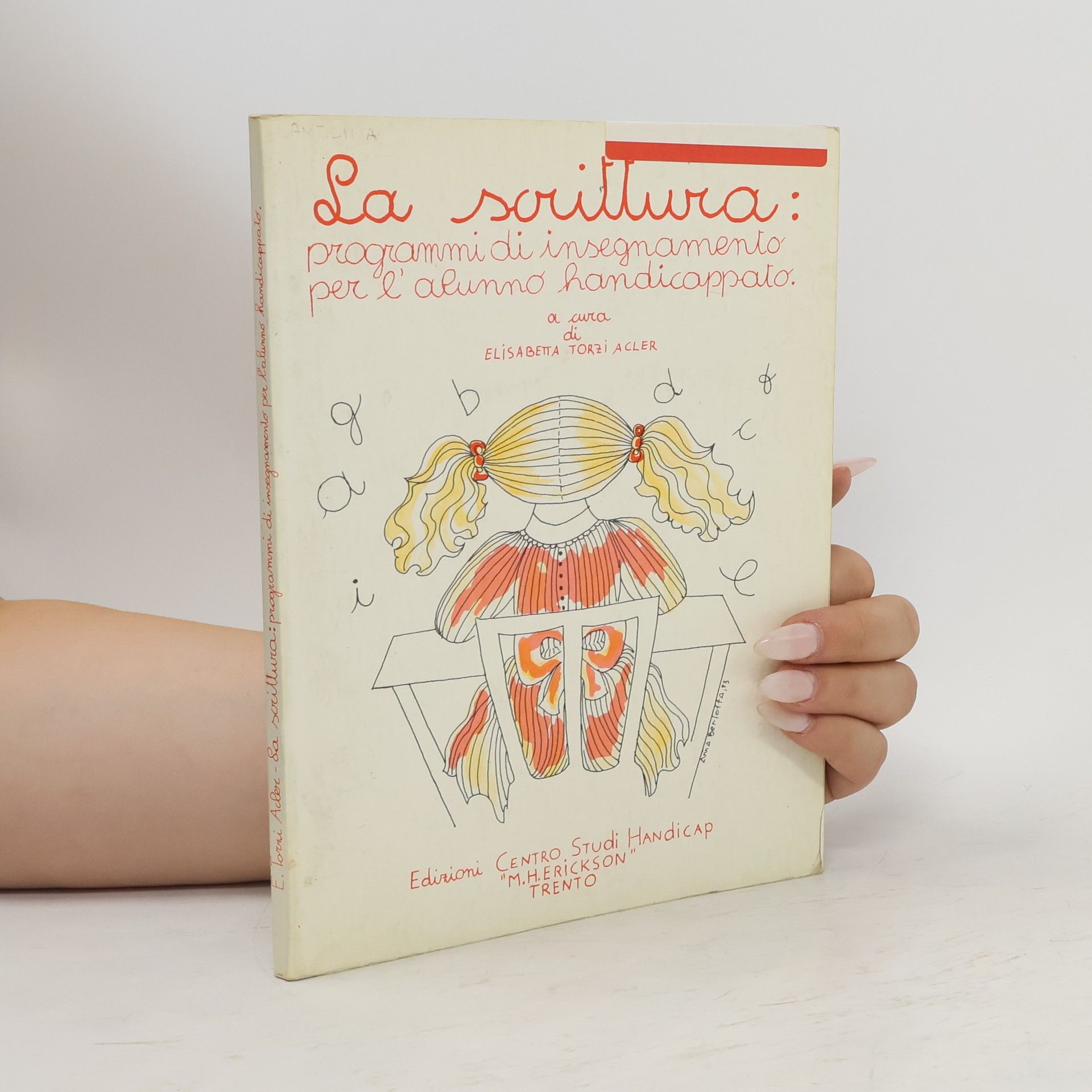 AA.VV. La scrittura: programmi di insegnamento per l' alunno handicappato