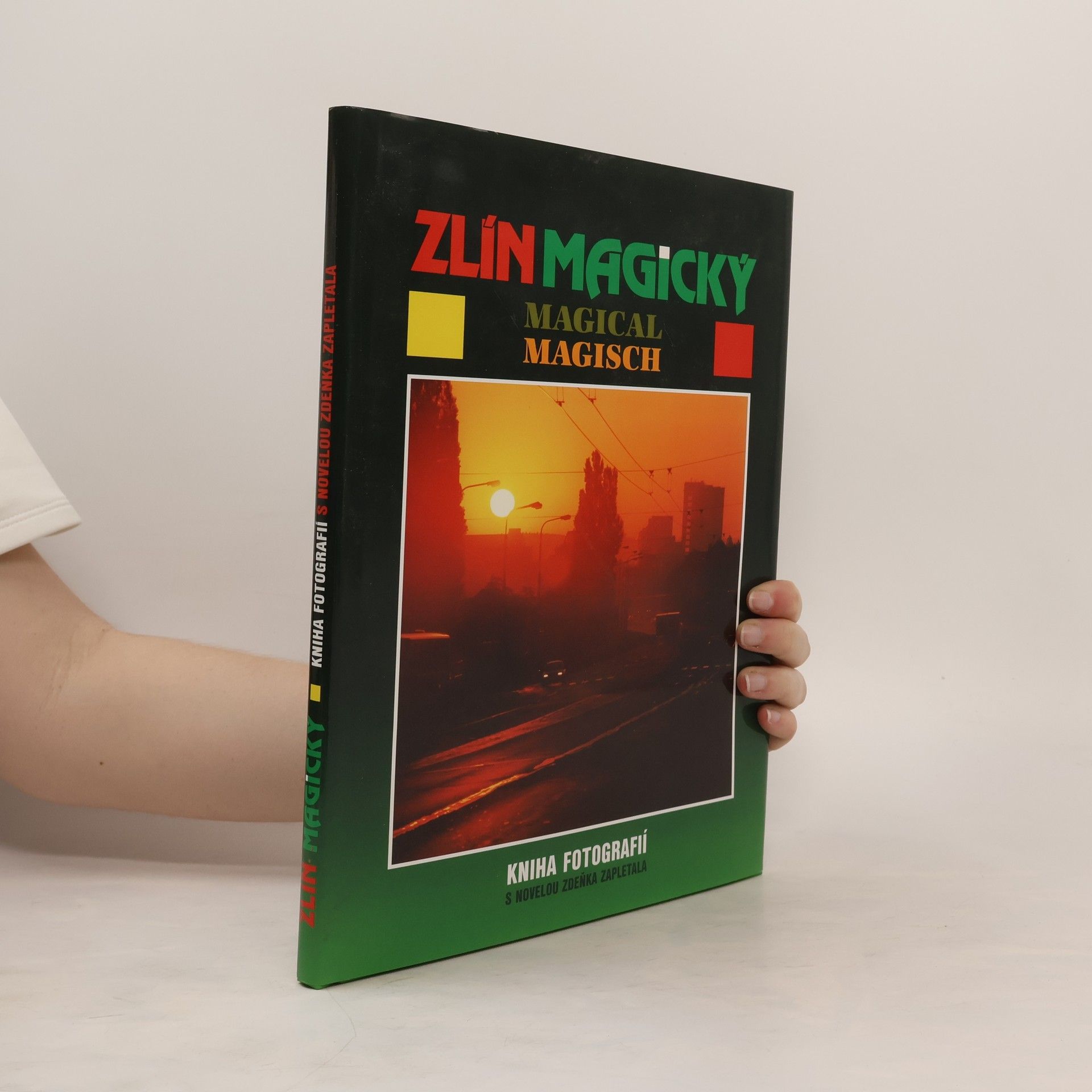 Ladislav Beneš Zlín magický. Kniha fotografií s novelou Zdeňka Zapletala.