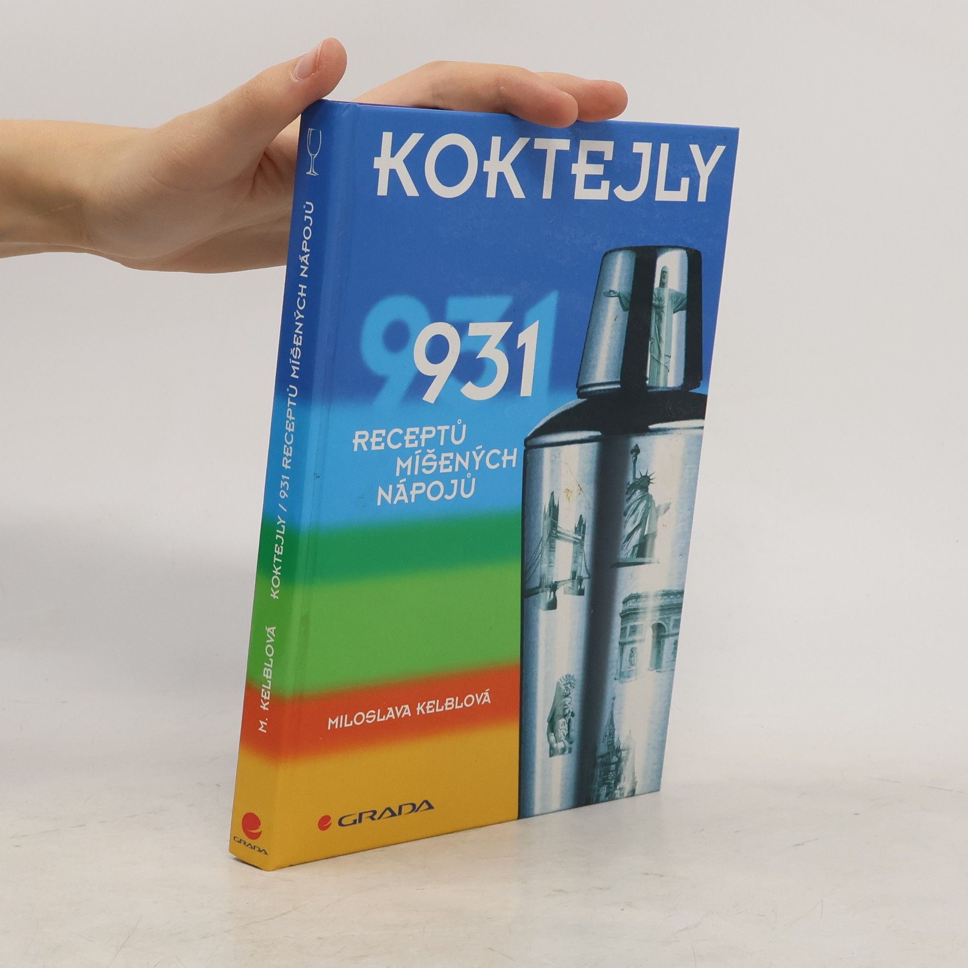 Miloslava Kelblová Koktejly : 931 receptů míšených nápojů