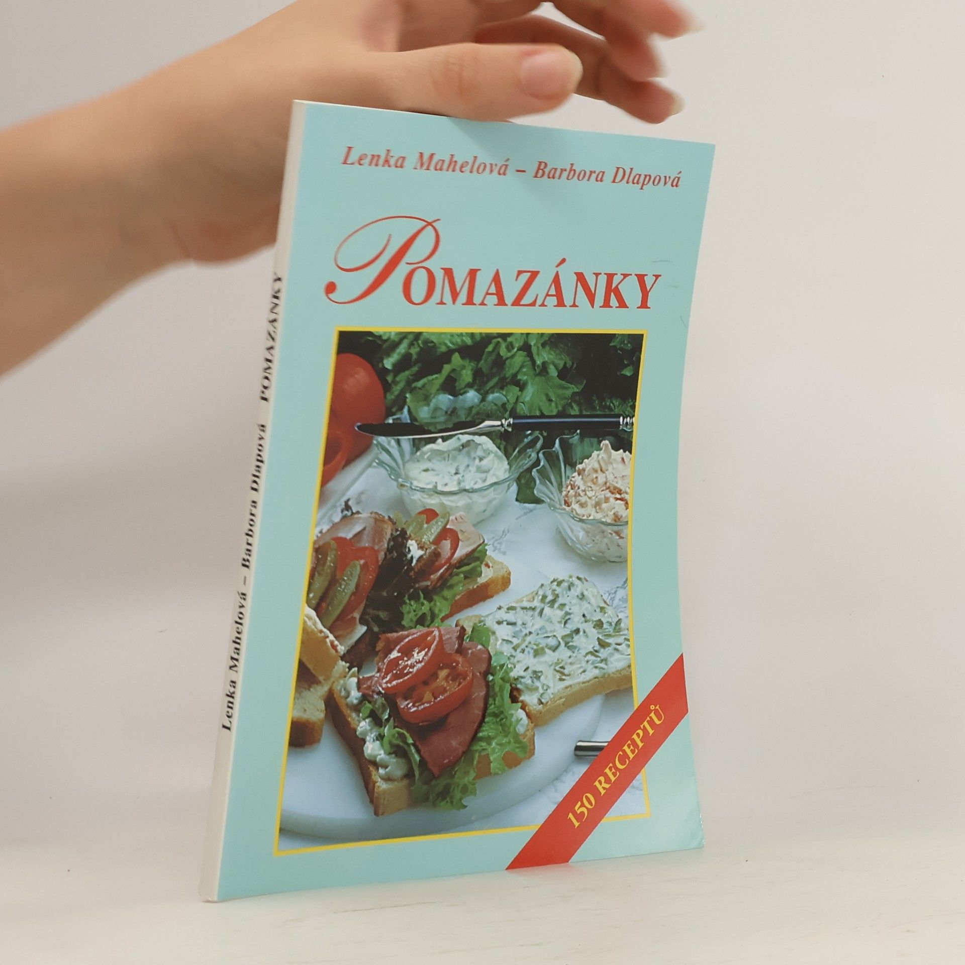 Lenka Mahelová Pomazánky : 150 receptů