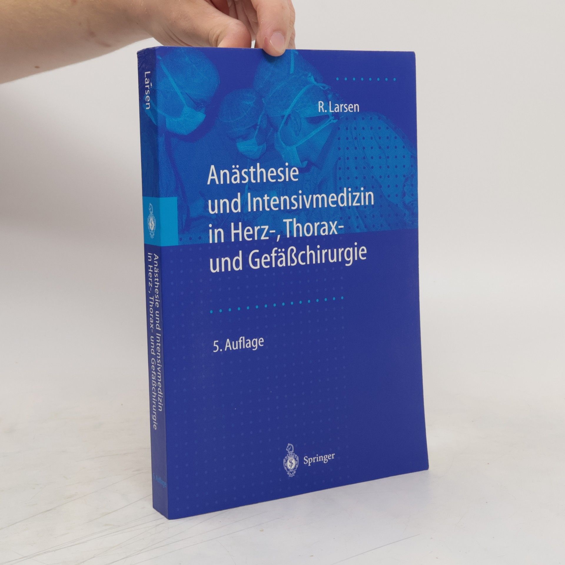 Reinhart Larsen Anästhesie und Intensivmedizin in Herz-, Thorax- und Gefäßchirurgie