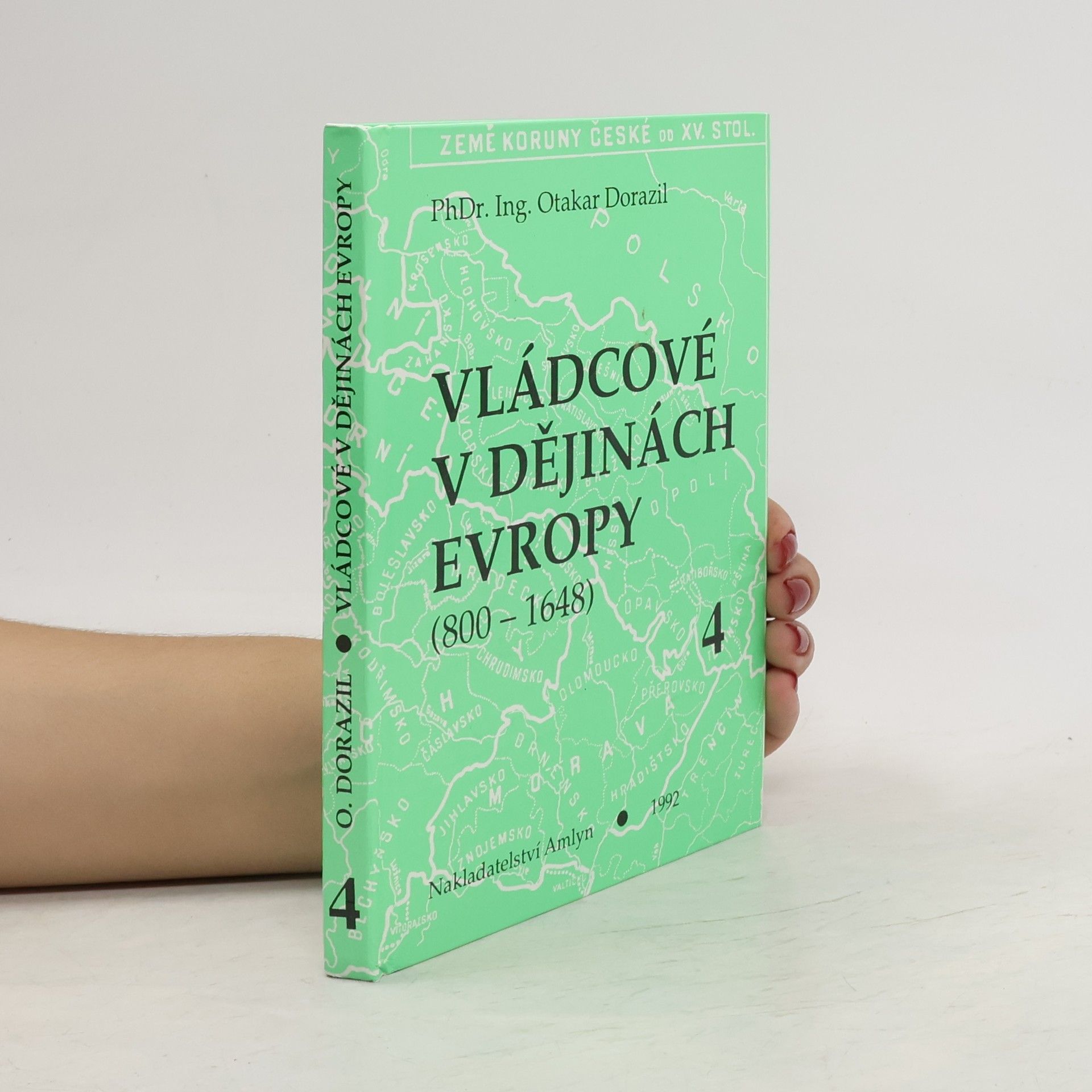 Otakar Dorazil Vládcové v dějinách Evropy : (800-1648). Kniha 4